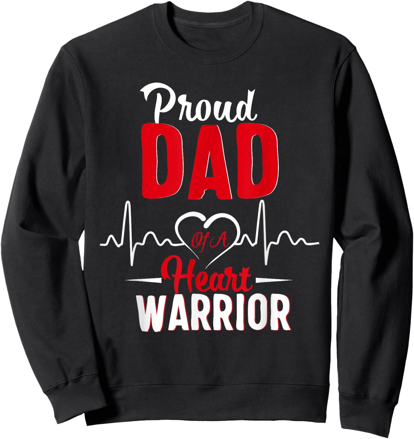 Proud Dad of a Heart Warrior CHD Awareness shirt gift Sweatshirt - Sweatshirt | Black