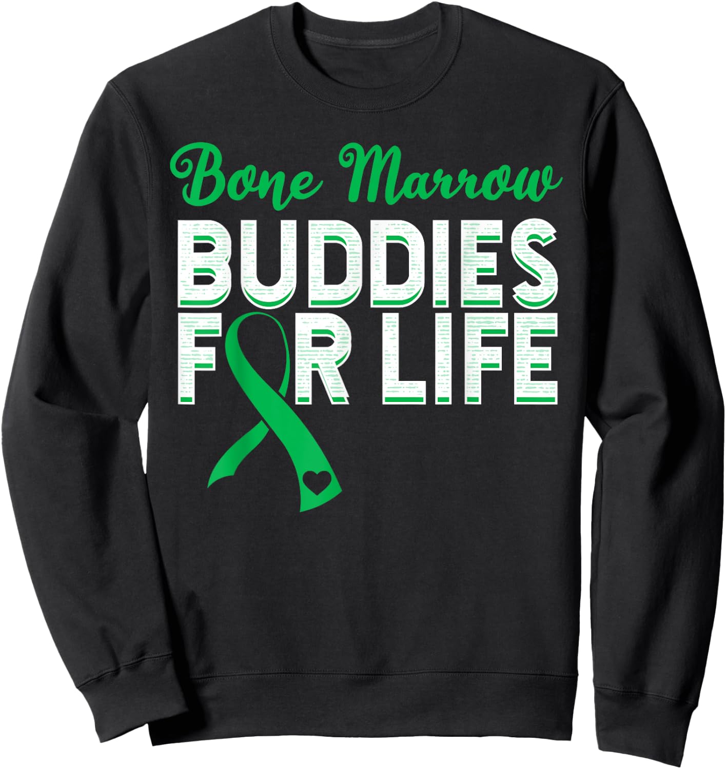 Bone Marrow Transplant Donator Life Organ Donor Green Ribbon Sweatshirt - Sweatshirt | Black