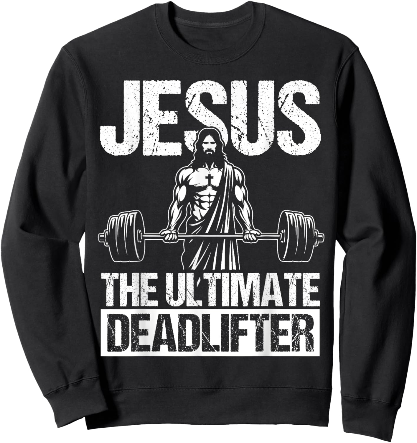 Jesus THE ULTIMATE Deadlifter Jesus Deadlifter Sweatshirt - Sweatshirt | Black
