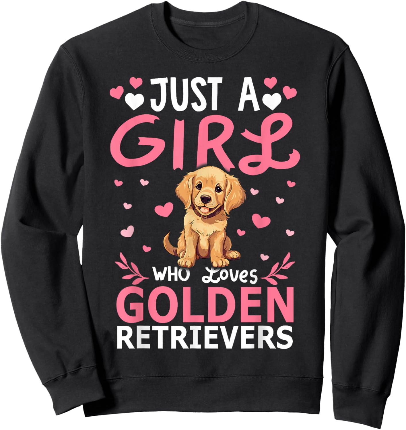 Dog Girls Women Just A Girl Who Loves Golden Retriever Sweatshirt - Sweatshirt | Black
