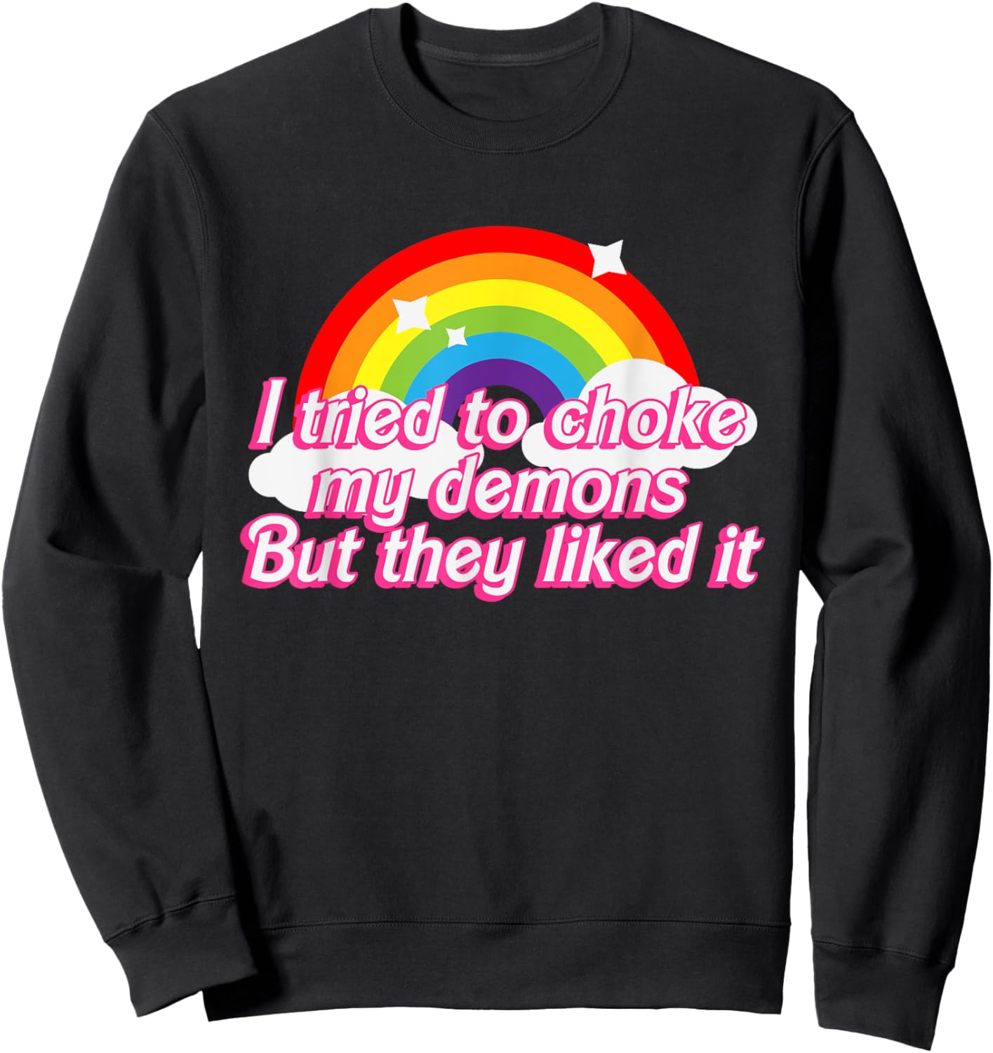 I Tried To Choke My Demons But They Liked It Design Sweatshirt - Sweatshirt | Black
