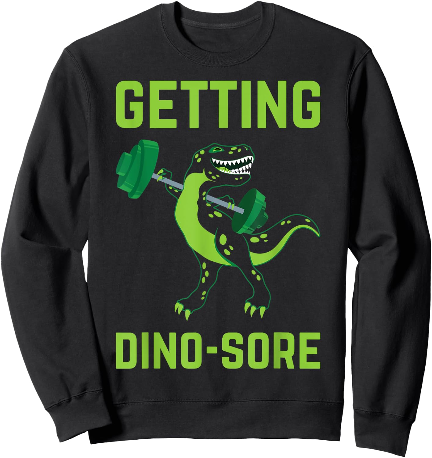 Getting Dino-Sore Shirt Gym Dinosaur T Rex Workout Shirt Sweatshirt - Sweatshirt | Black