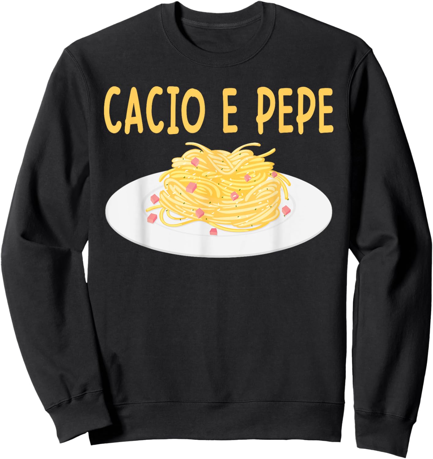 Cacio e Pepe Italian Food Cuisine Pasta Lover Food Lover Sweatshirt - Sweatshirt | Black
