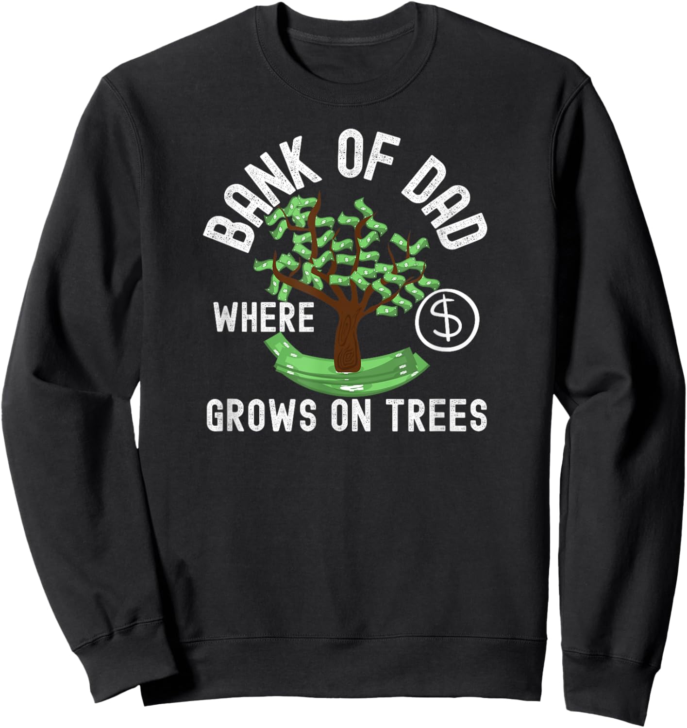 Bank of Dad - Funny Dad Money Tree Sweatshirt - Sweatshirt | Black