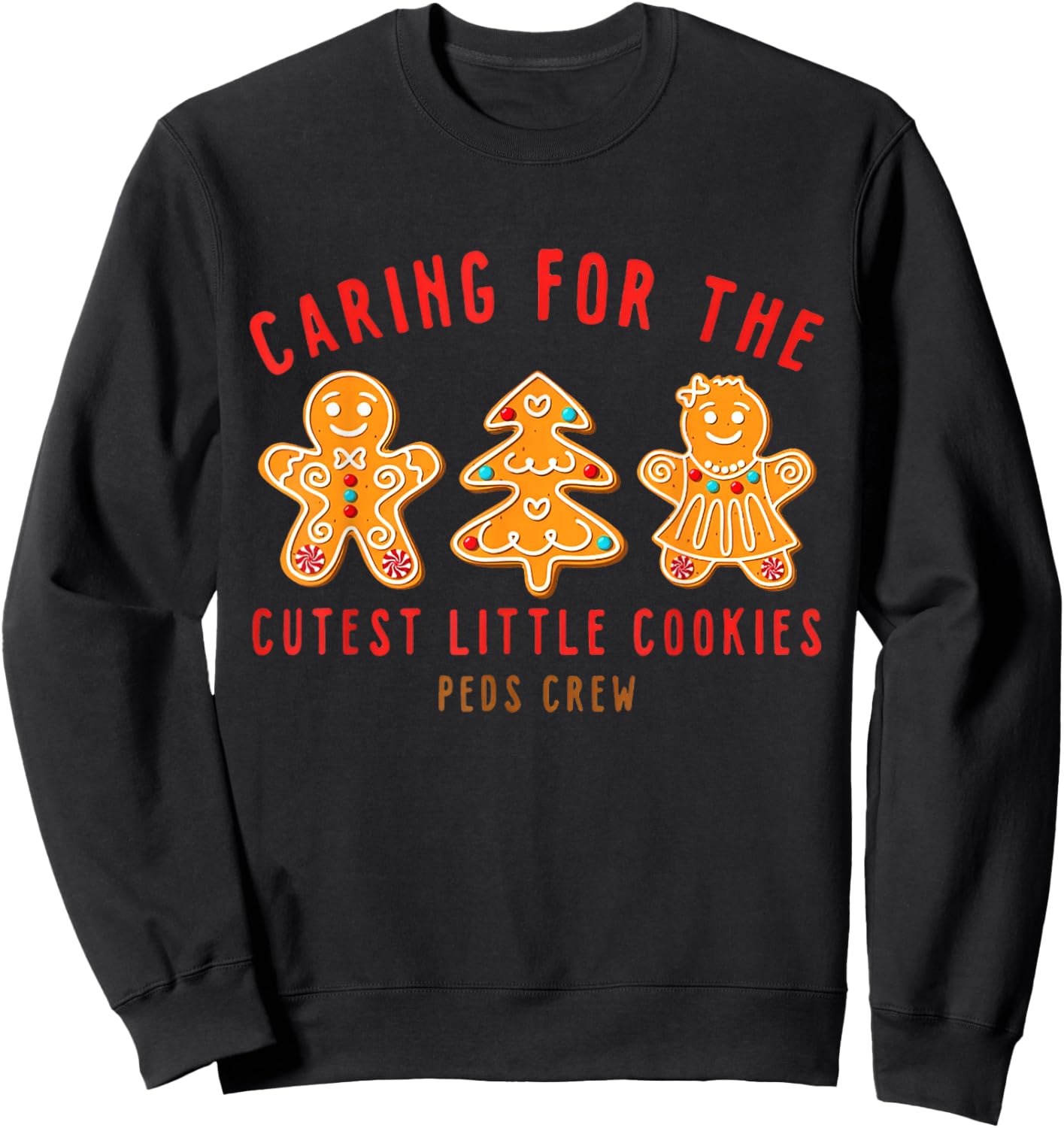 Caring For The Cutest Little Cookies Peds Crew Christmas Sweatshirt - Sweatshirt | Black