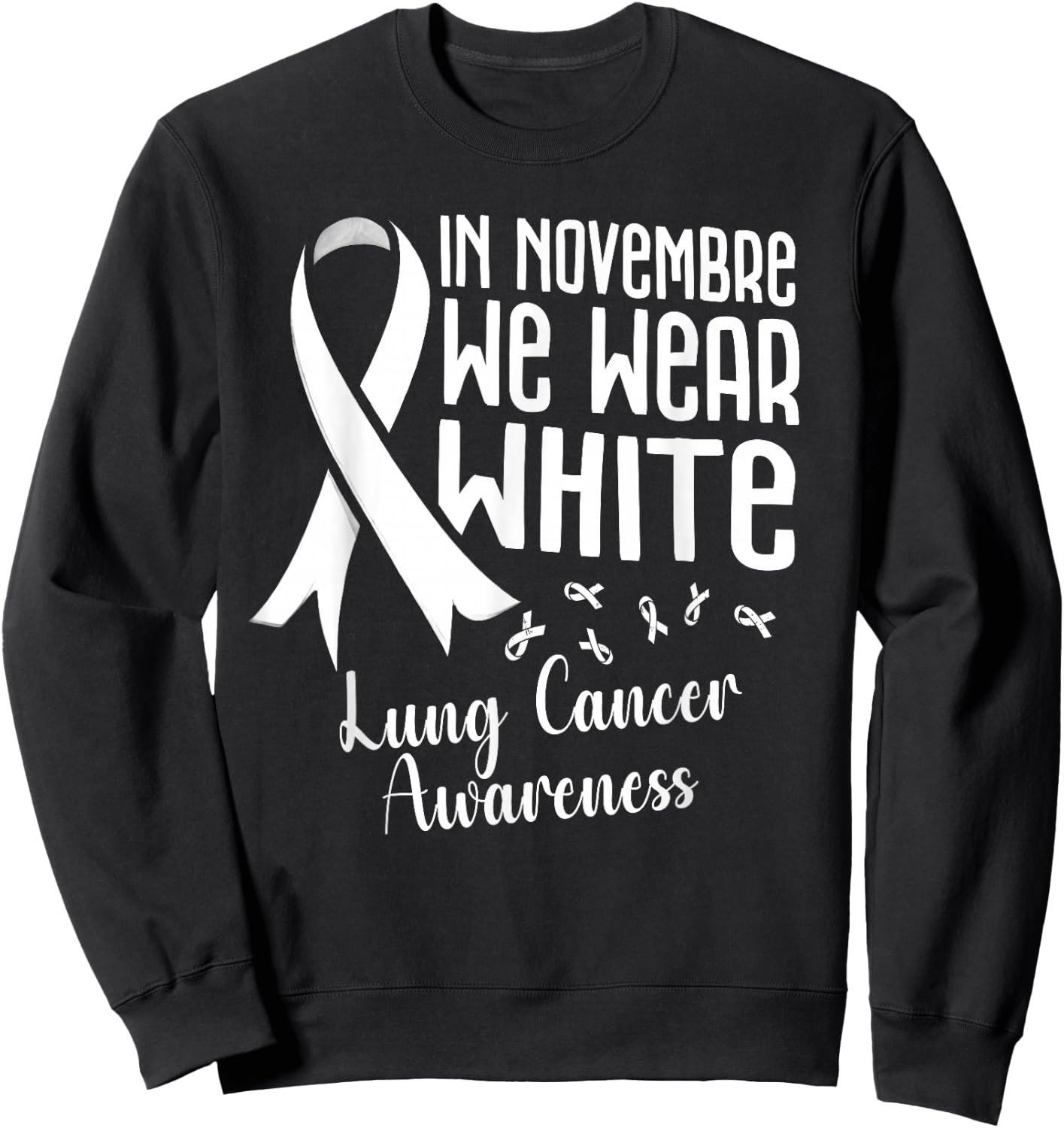 In November We Wear White Lung Cancer Awareness White Ribbon Sweatshirt - Sweatshirt | Black