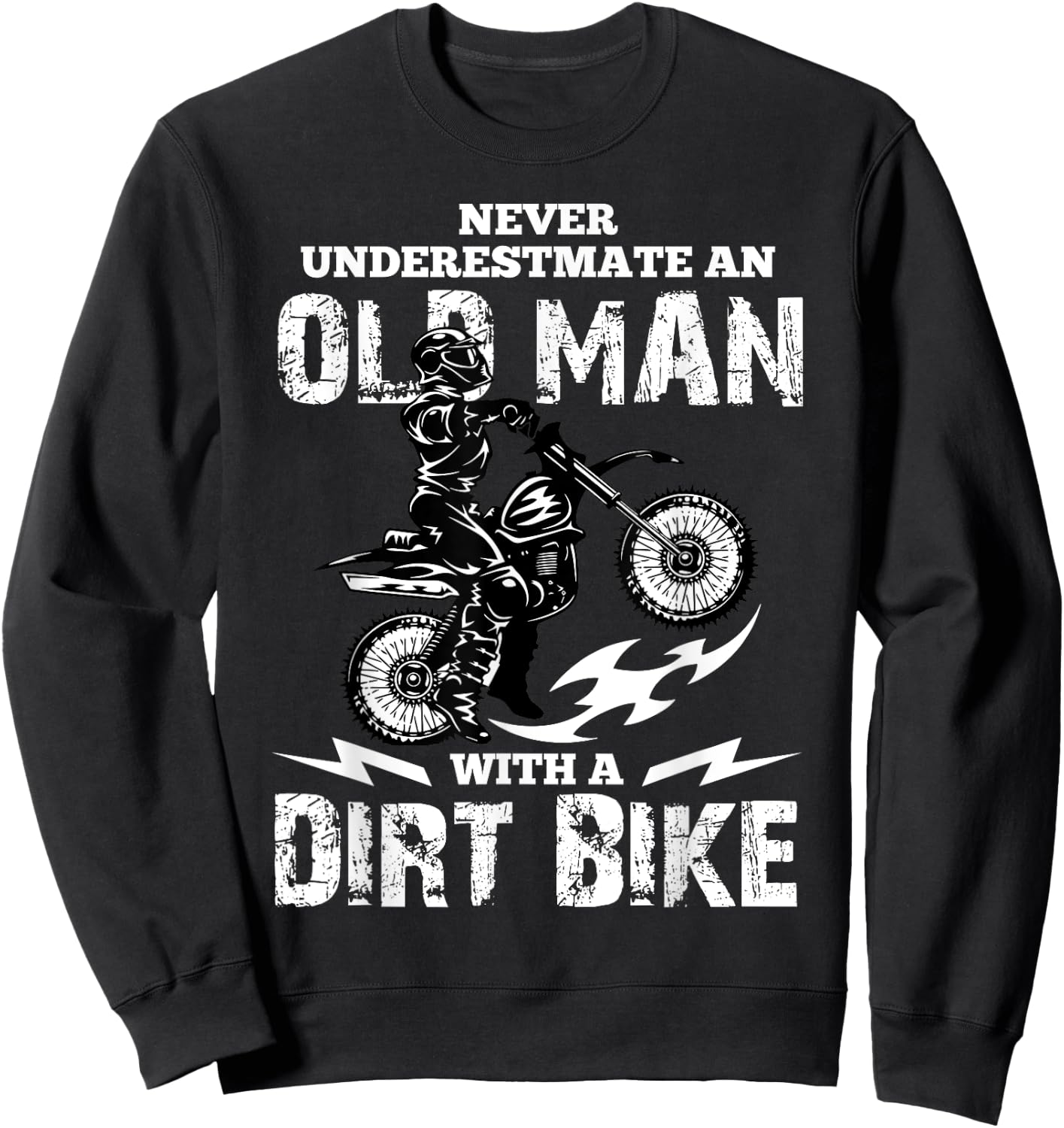 Never Underestimate an Old Man with a Dirt Bike Funny Gifts Sweatshirt - Sweatshirt | Black