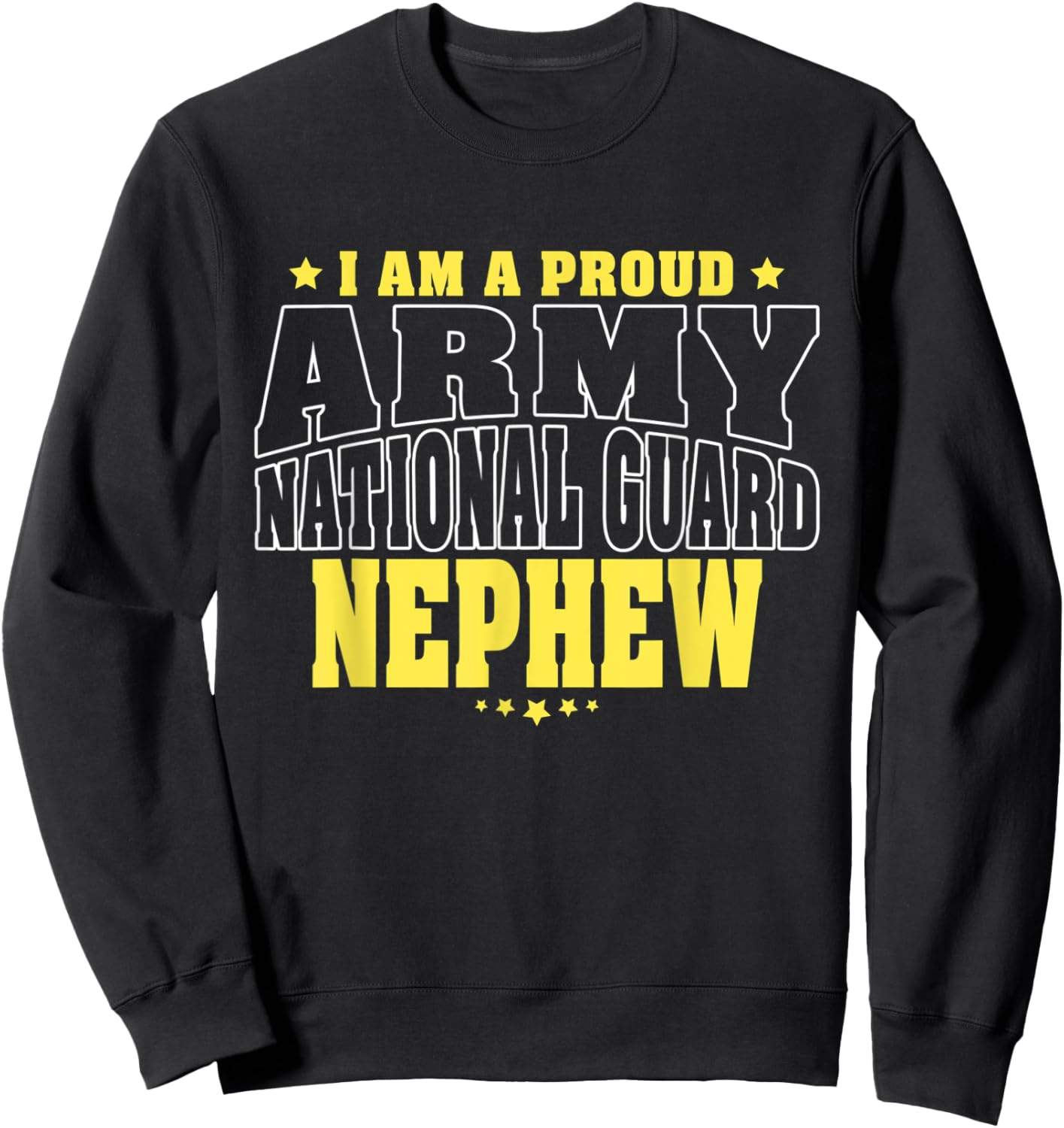 I Am A Proud Army National Guard Nephew - Military Family Sweatshirt - Sweatshirt | Black
