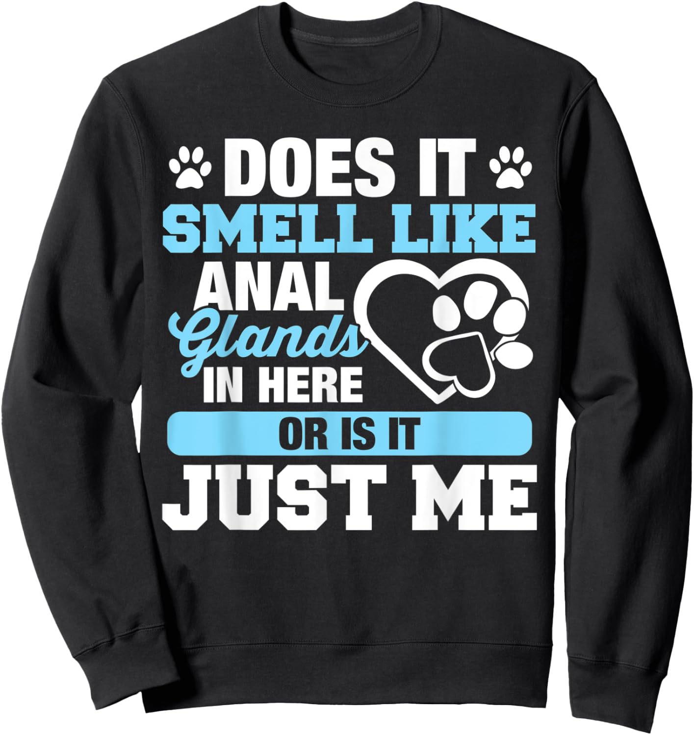 Does It Smell Like Anal Glands Sweatshirt - Sweatshirt | Black