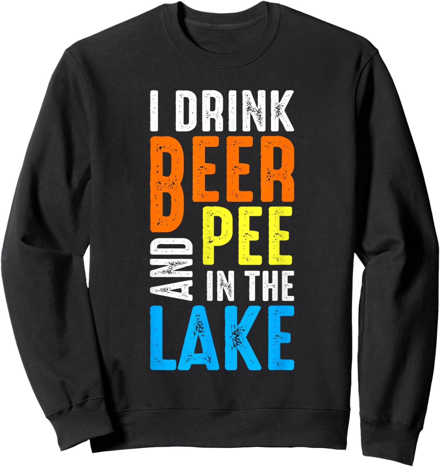 I Drink Beer and Pee In The Lake Summer Vacation Family Trip Women Sweatshirt - Sweatshirt | Black