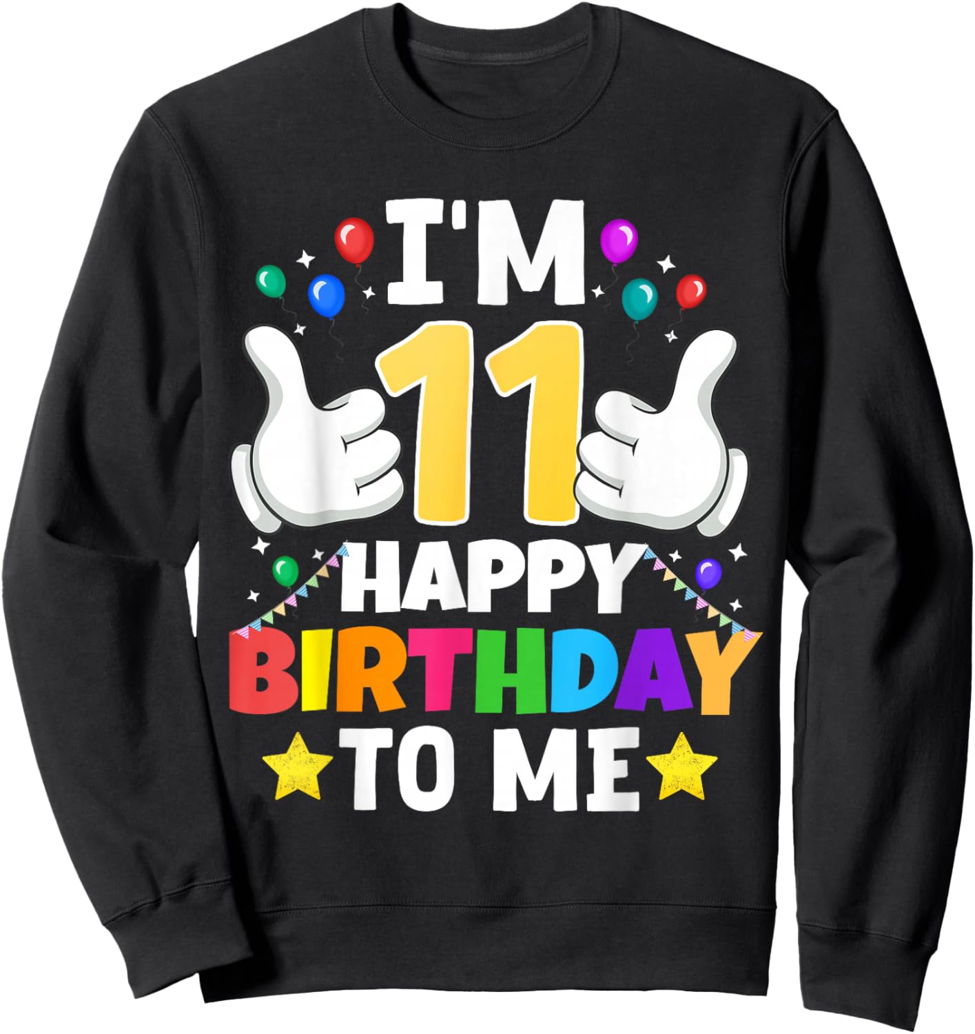 11 Year Old Gifts I'm 11 Happy Birthday to Me 11th Birthday Sweatshirt - Sweatshirt | Black