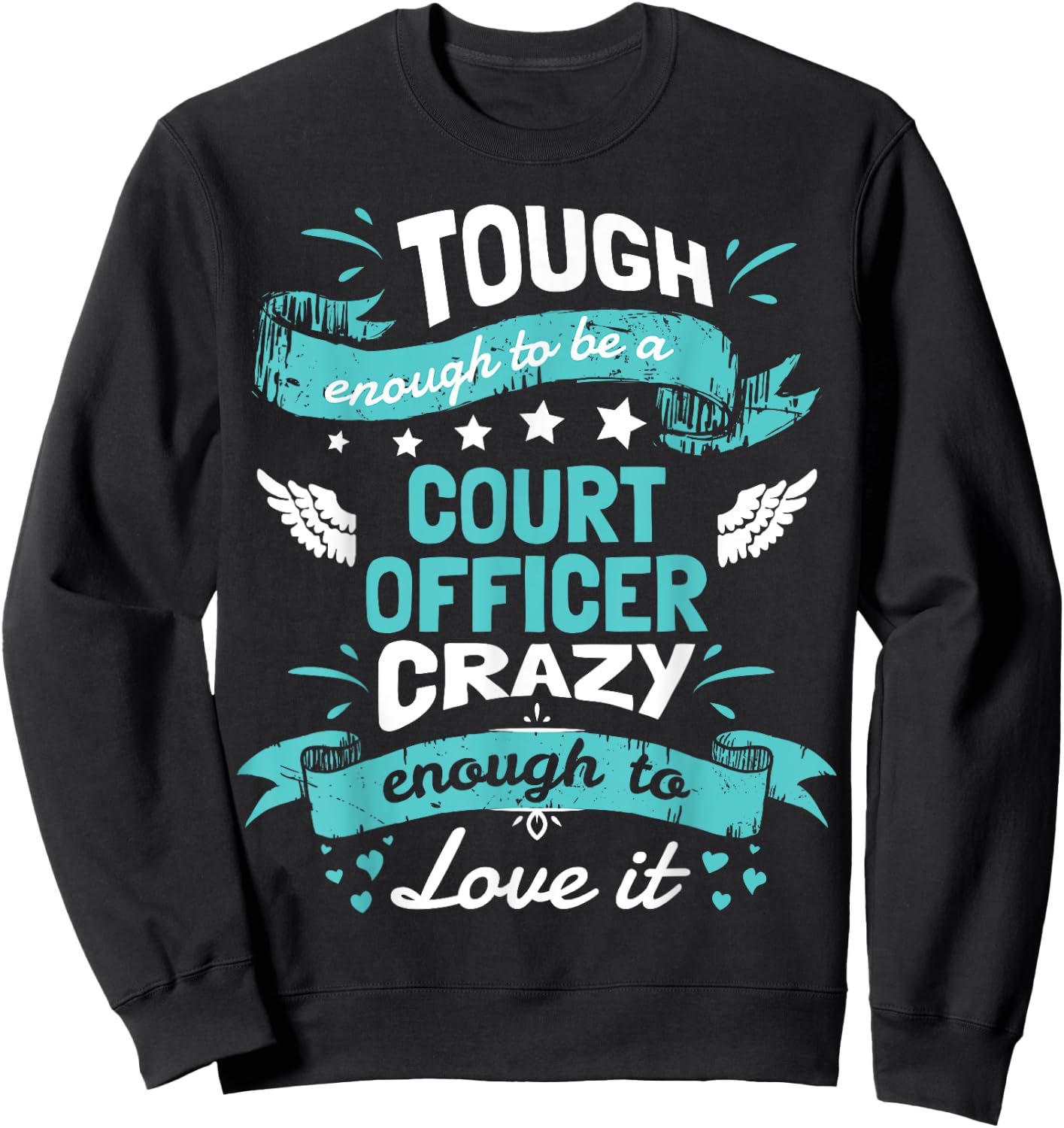 Court Officer Tough Enough Funny Quote Shirt Gift Sweatshirt - Sweatshirt | Black