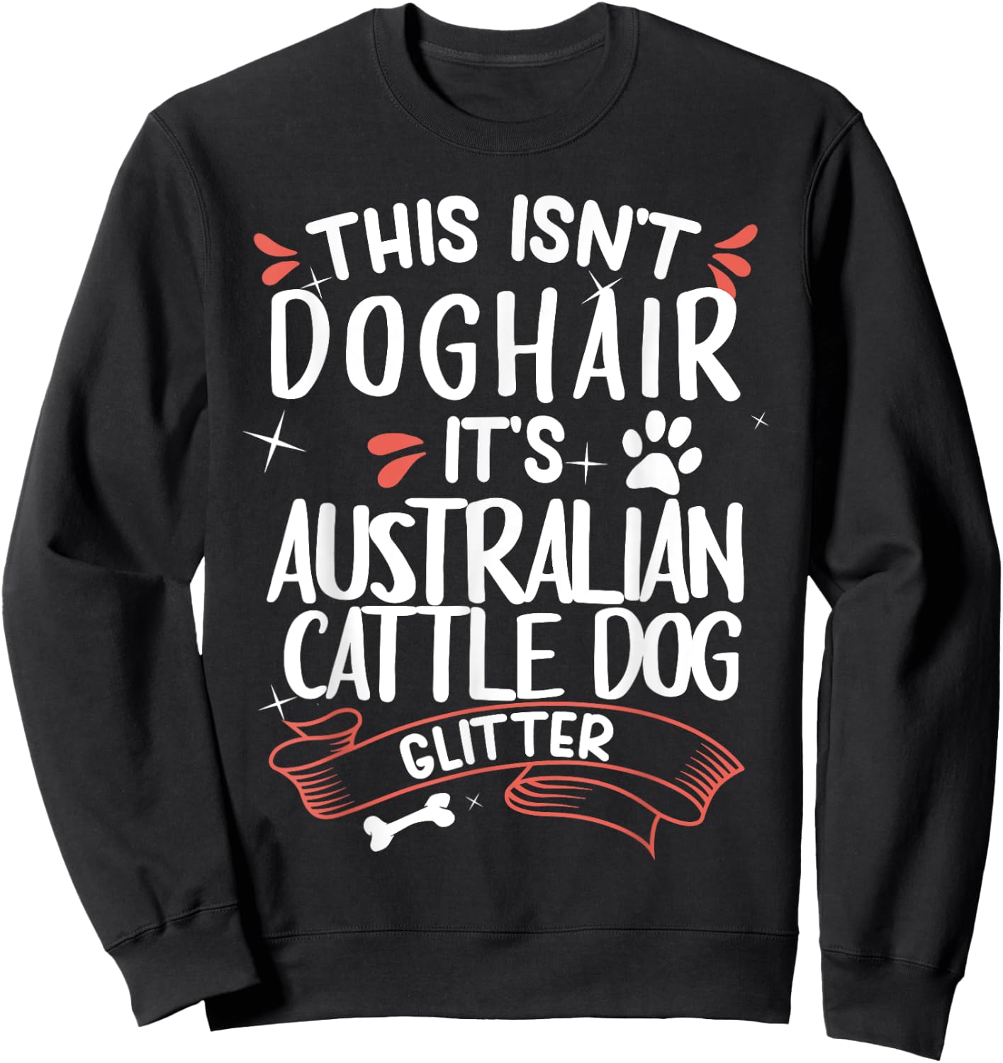 Australian Cattle Dog Shirt Men Women Dog Mom Dog Lover Sweatshirt - Sweatshirt | Black