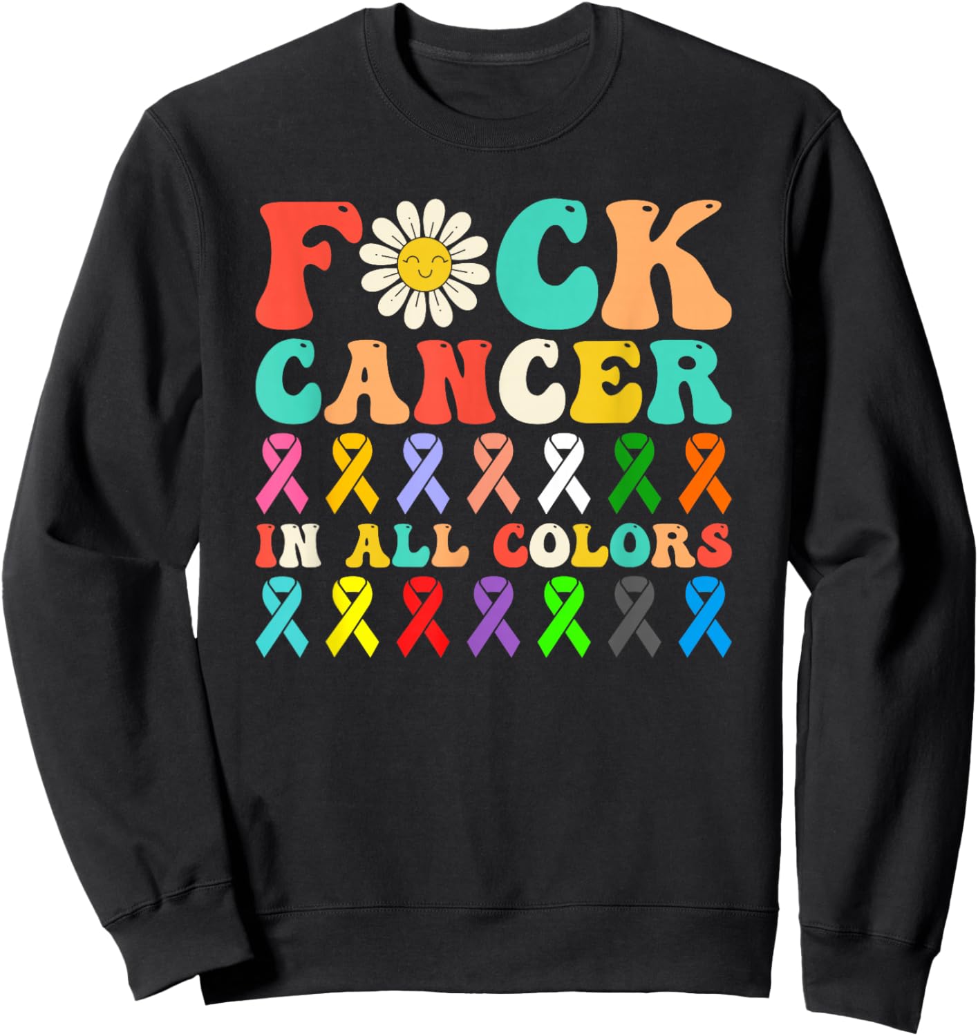Fuck Cancer In All Color Flower Retro Groovy Sweatshirt - Sweatshirt | Black