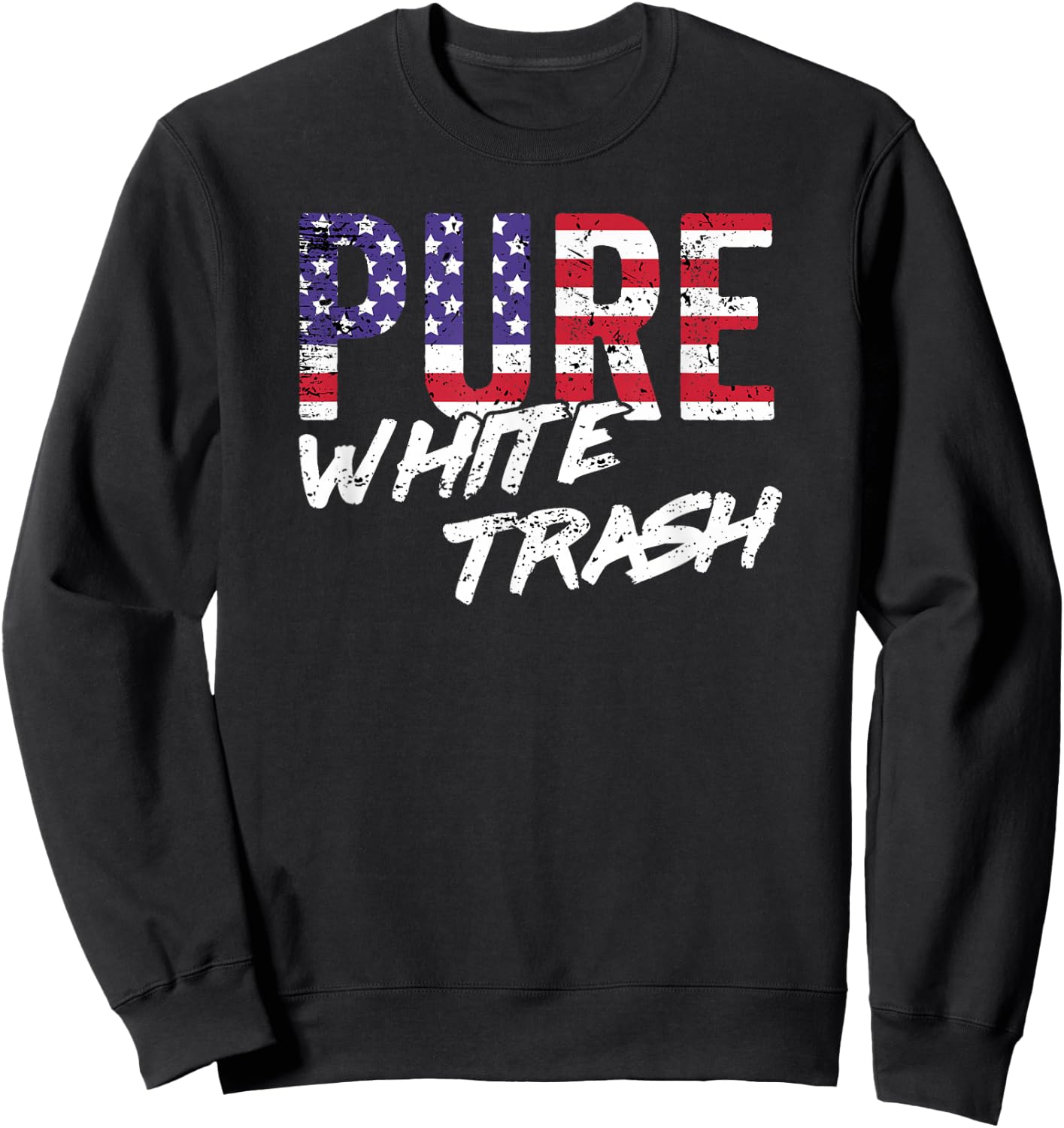 Funny Redneck Shirt, American Flag USA Pure White Trash Sweatshirt - Sweatshirt | Black