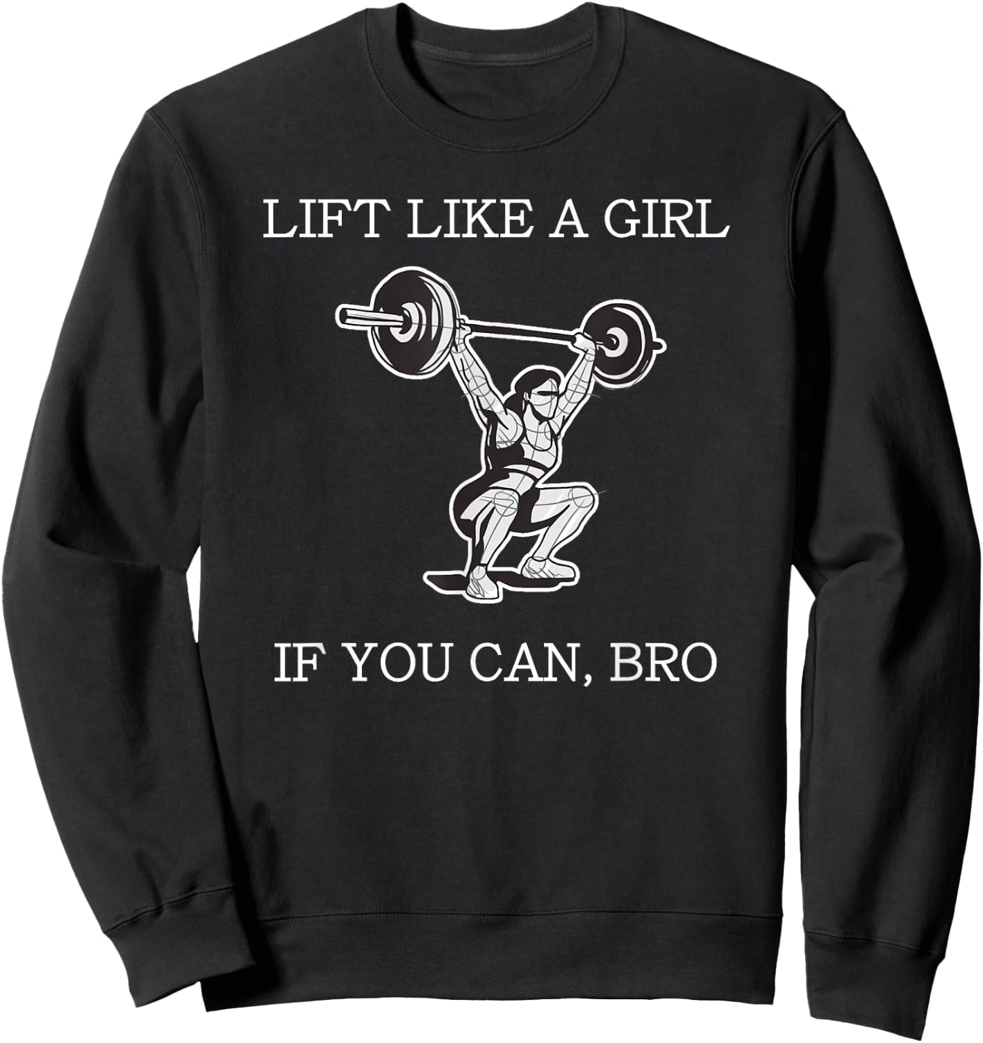 Lift Like A Girl if you Can Bro Weight Lifting Bodybuilding Sweatshirt - Sweatshirt | Black