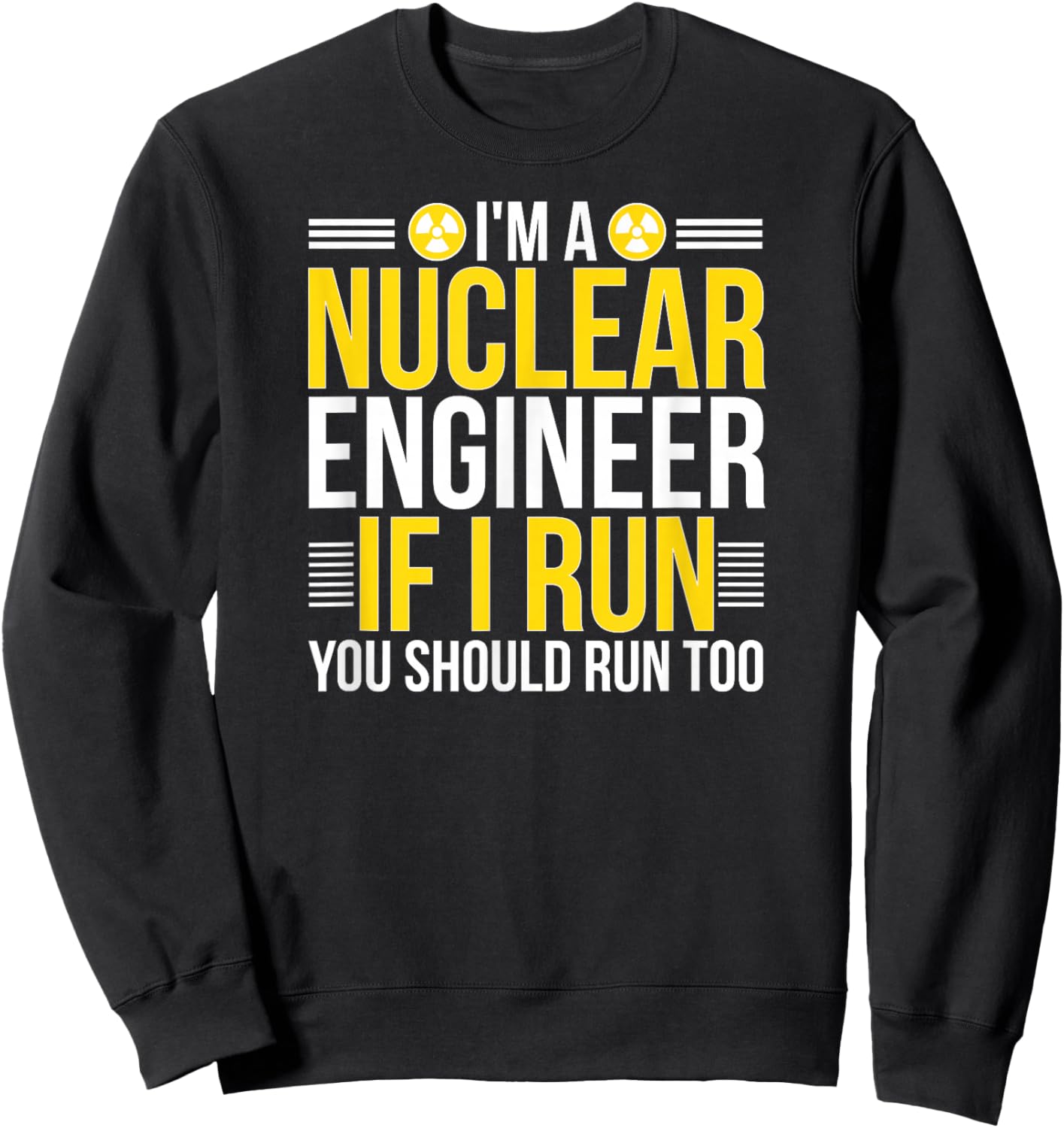 I'm A Nuclear Engineer Nuclear Engineering Sweatshirt - Sweatshirt | Black