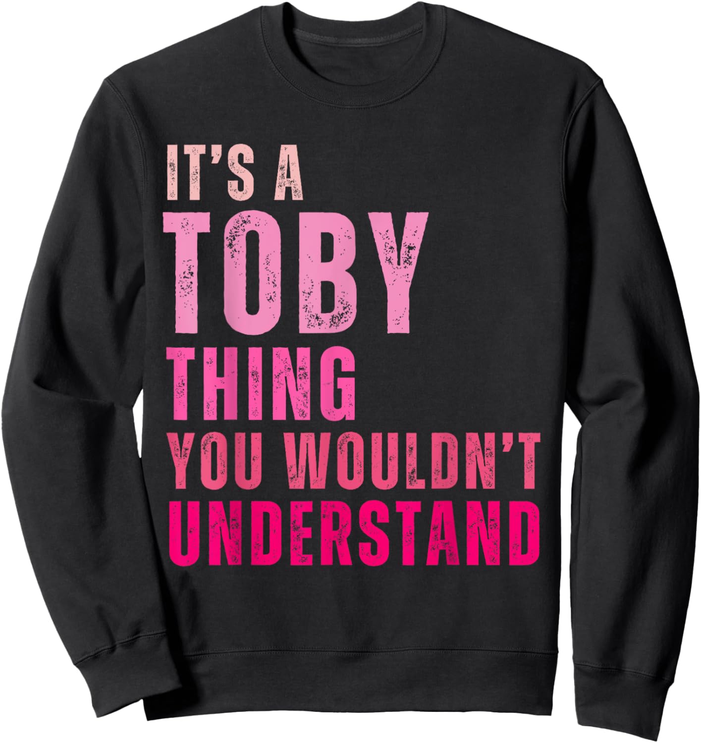 It's A Toby Thing You Wouldn't Understand Toby Vintage Sweatshirt - Sweatshirt | Black