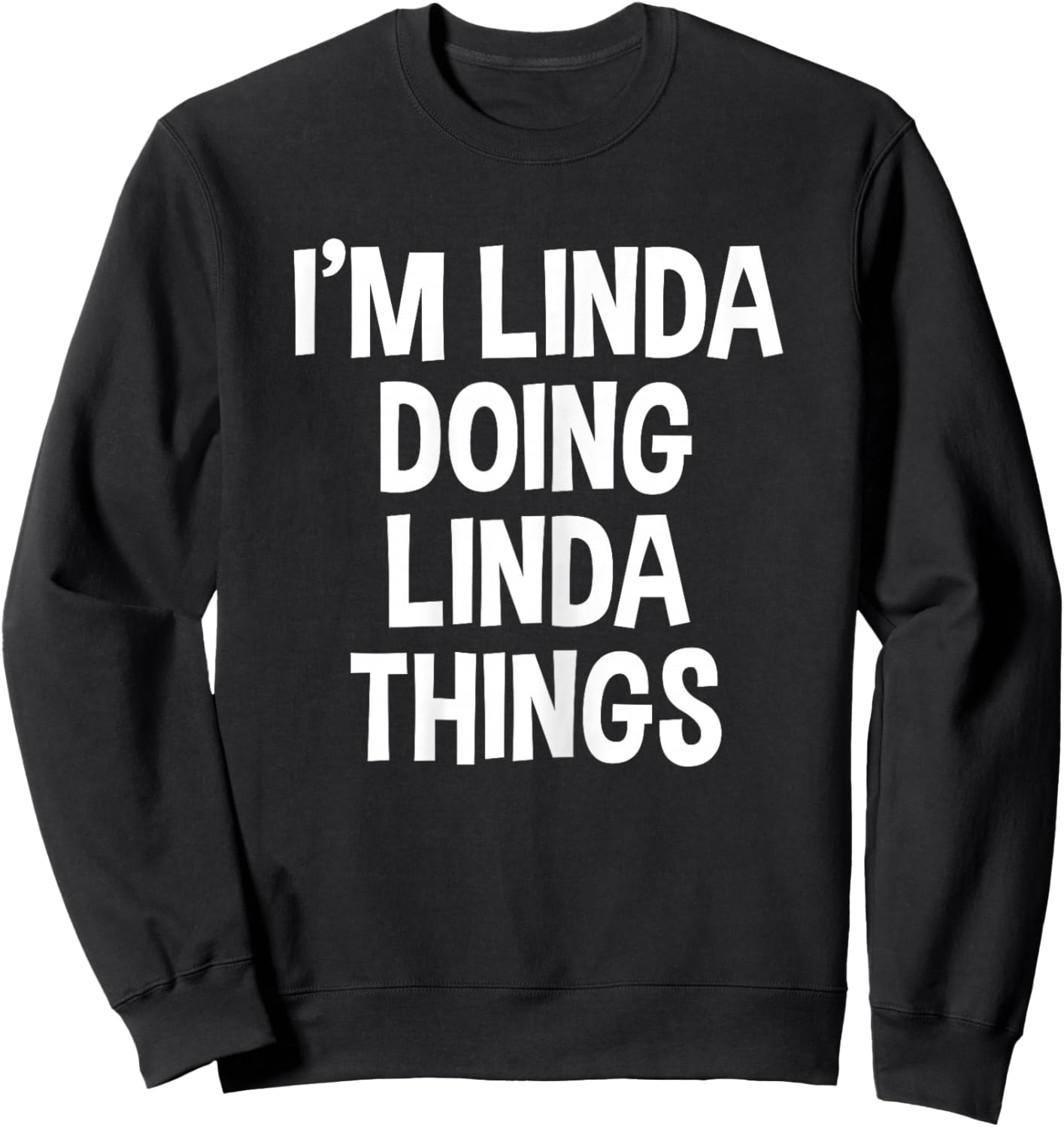 I'm Linda Doing Linda Things Funny Saying Sweatshirt - Sweatshirt | Black