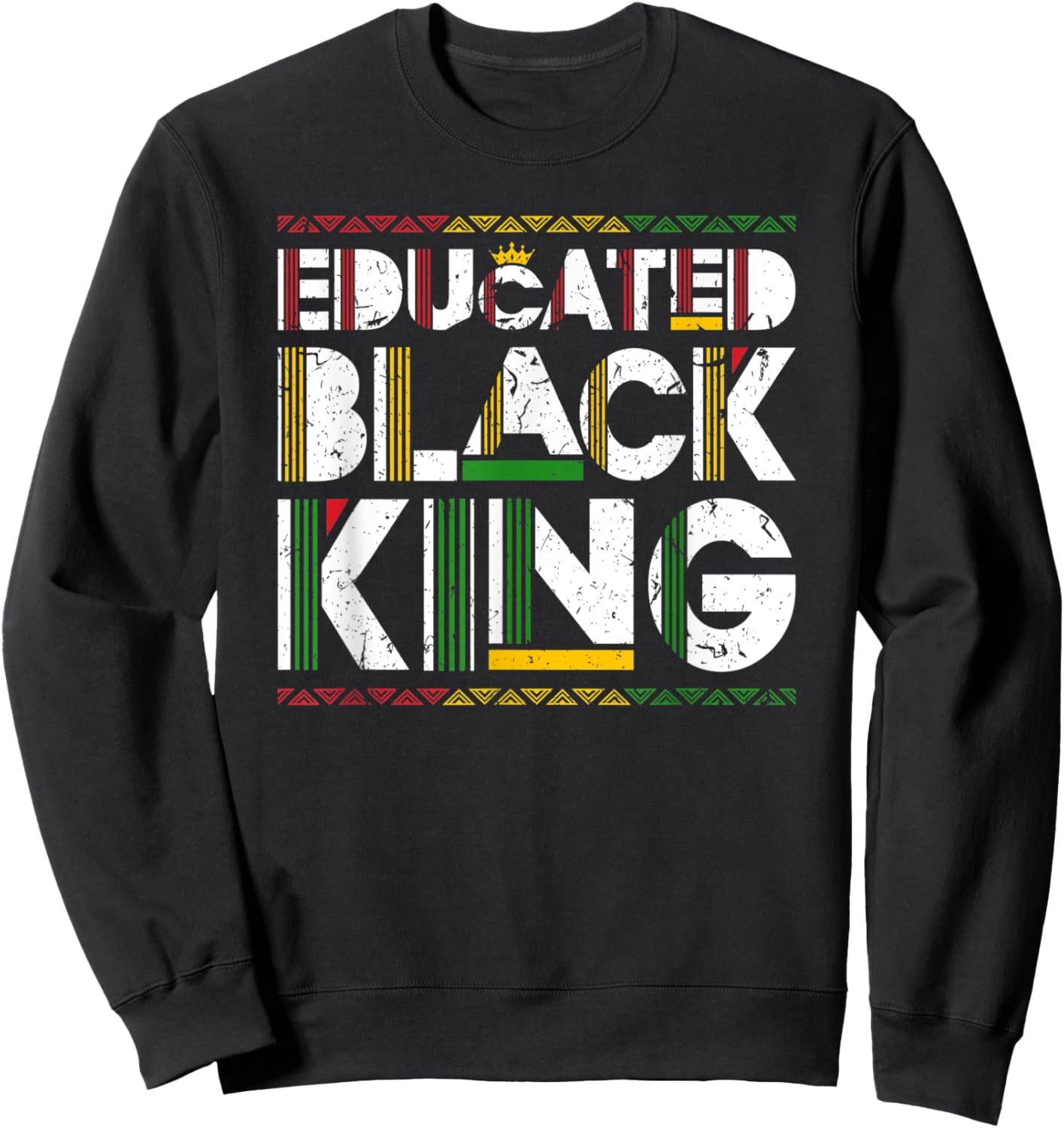Educated Black King History Month Black And Educated Sweatshirt - Sweatshirt | Black