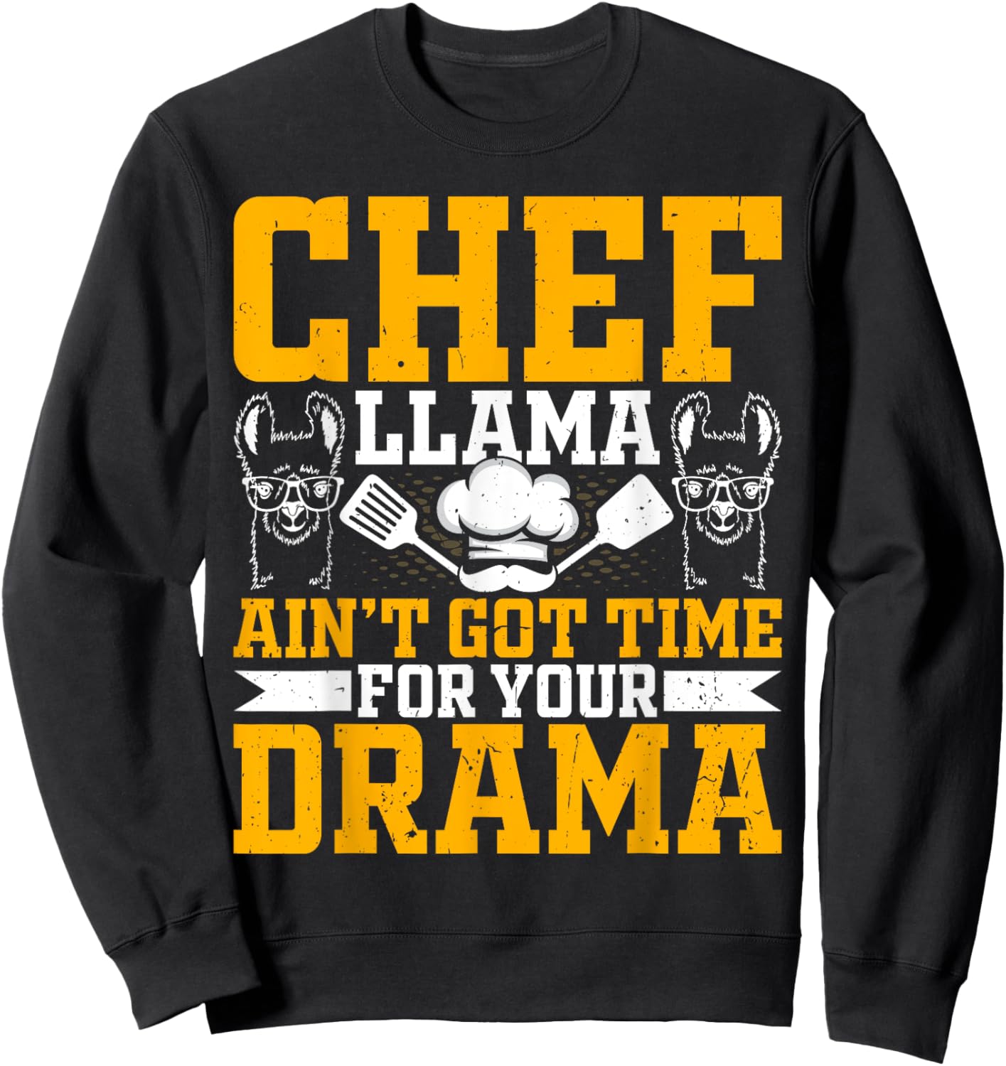 Chef Llama Ain’t Got Time for Your Drama - Alpaca Lover Cook Sweatshirt - Sweatshirt | Black