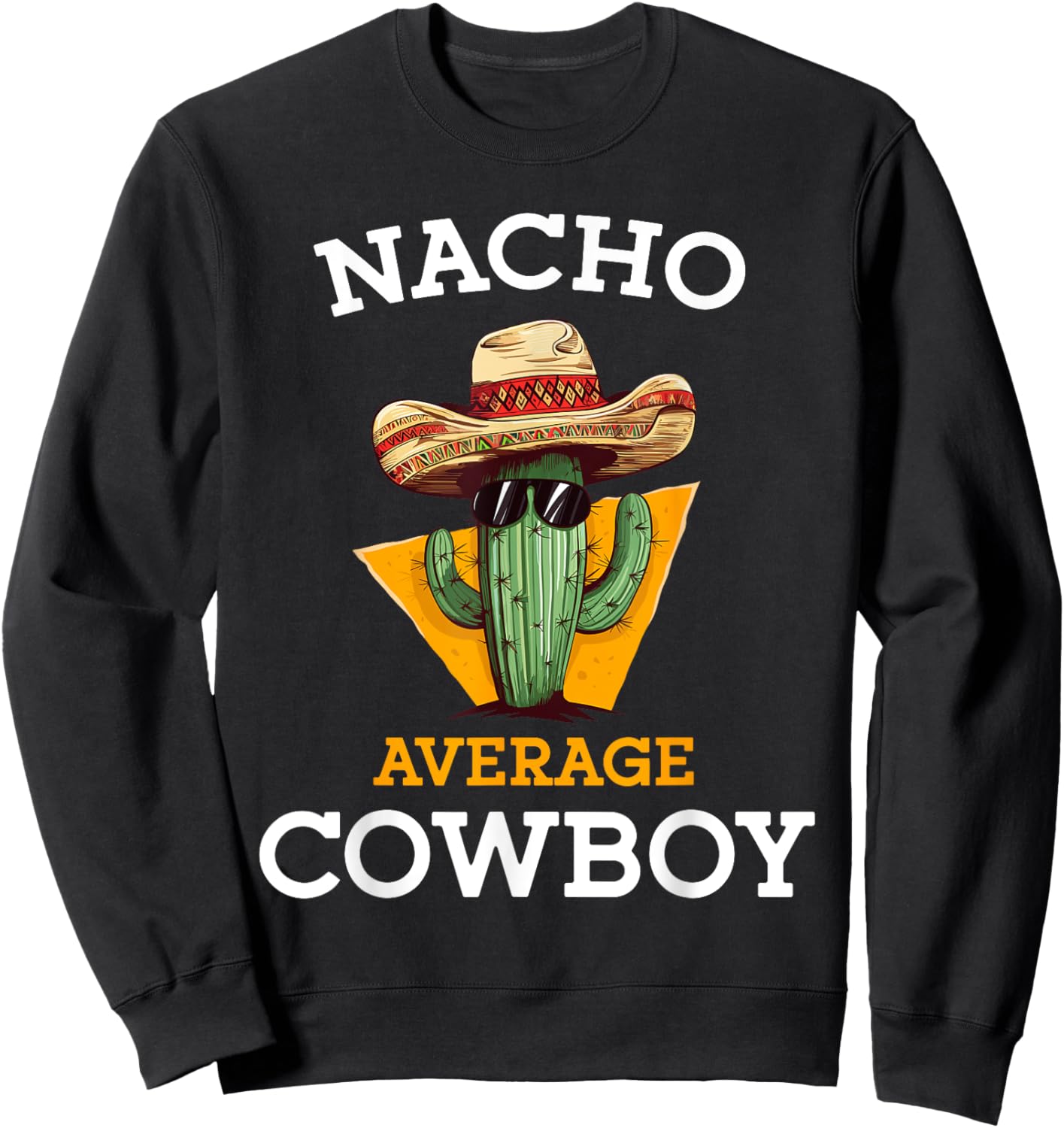 Nacho Average Cowboy Joke Funny Mexican Countryman -Adults Black Small Classic Fit Short Sleeve Cinco De Mayo Cowboy Casual Sweatshirt - Sweatshirt | Black