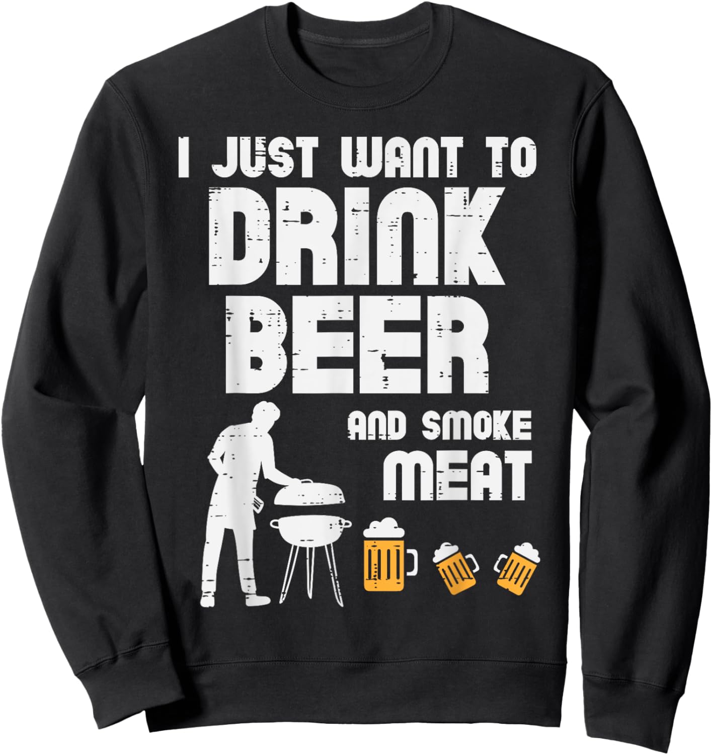 I Just Want To Grill Meat Funny Bbq Barbecue Grill Dad Men Sweatshirt - Sweatshirt | Black