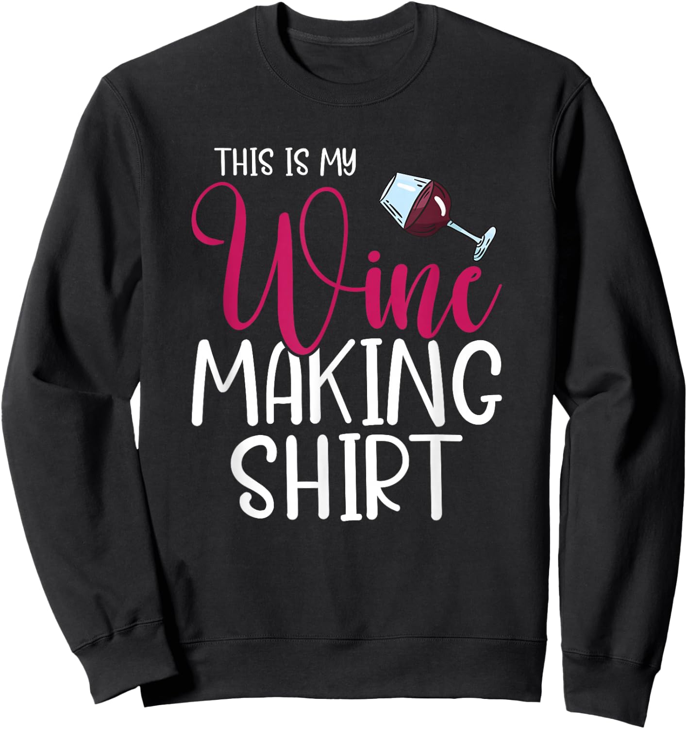 This Is My Wine Making Shirt Wine Maker Alcoholic Drinking Sweatshirt - Sweatshirt | Black
