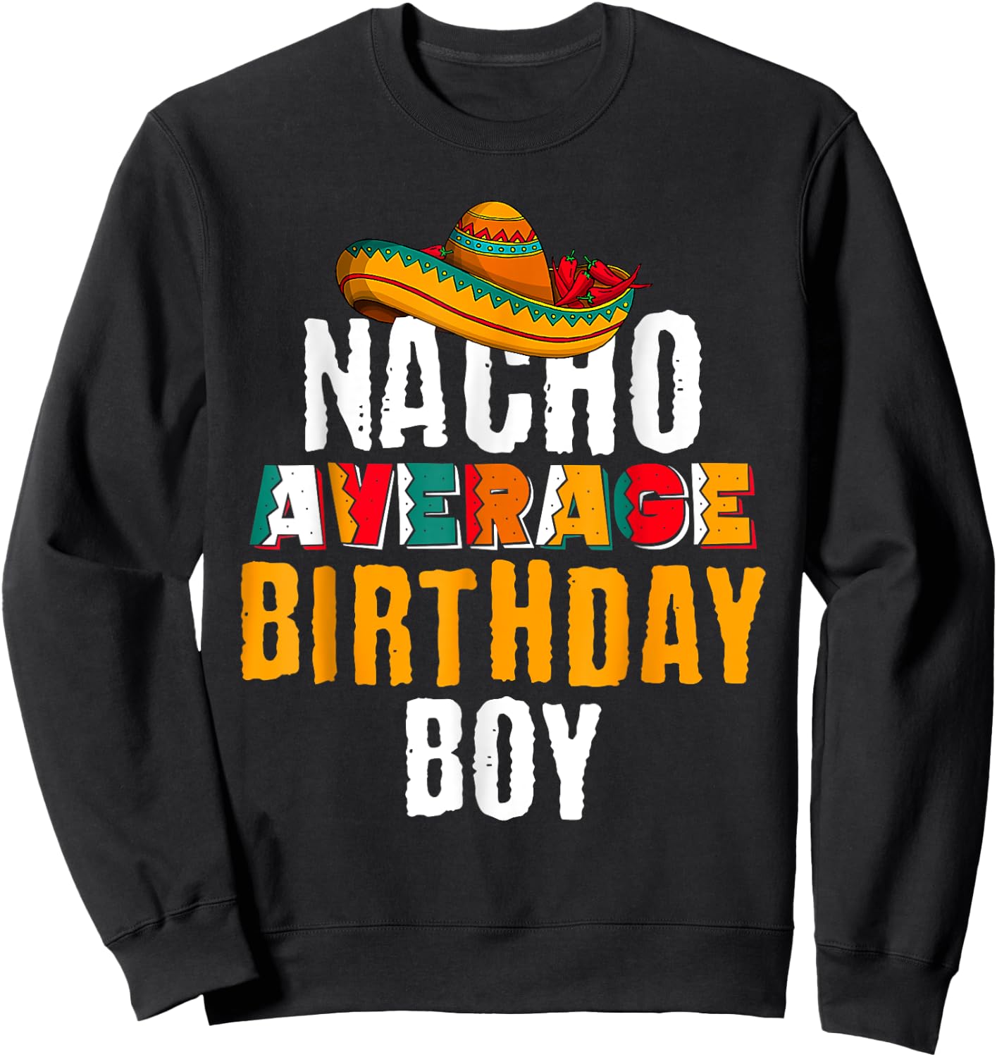 Nacho Average Birthday Boy Cinco De Mayo Funny Mexican Latin Sweatshirt - Sweatshirt | Black