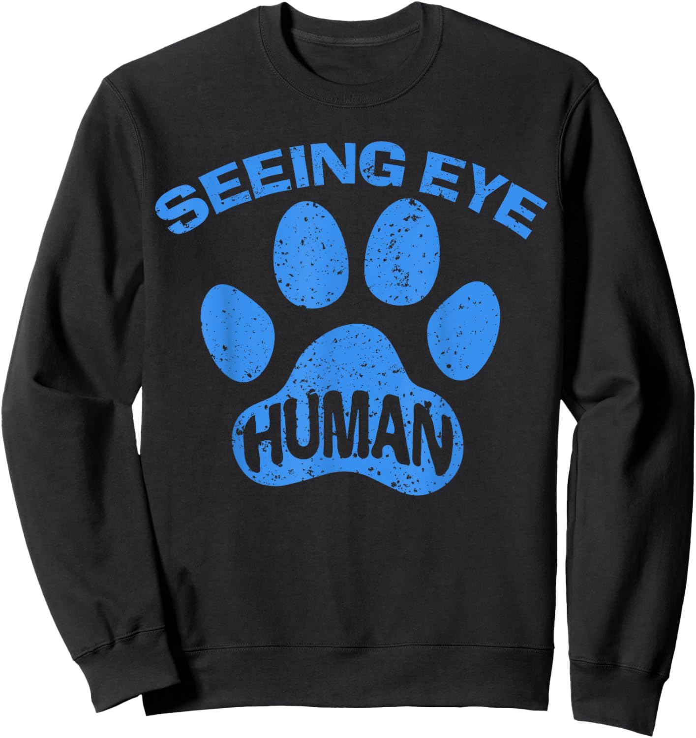 Seeing Eye Human Funny Blind Foster Dog Owner Pet Lover Gift Sweatshirt - Sweatshirt | Black