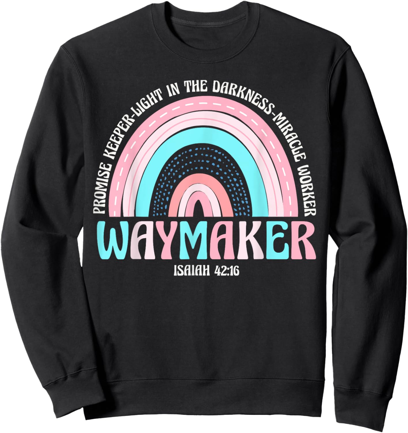 Waymaker Rainbow Promise Keeper Miracle Worker Christian Sweatshirt - Sweatshirt | Black