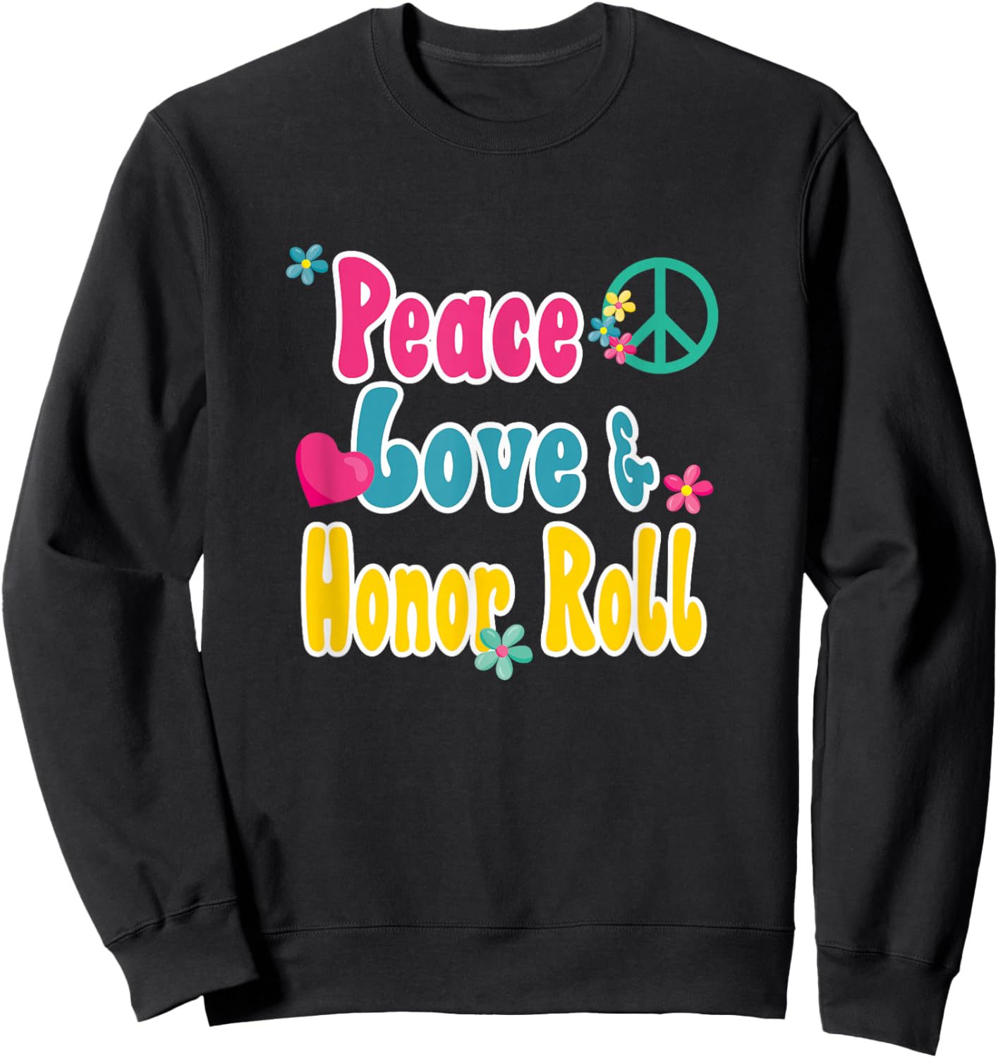 Funny School Shirts and Gifts Honor Roll Recognition - Peace Love & Honor Roll Sweatshirt - Sweatshirt | Black