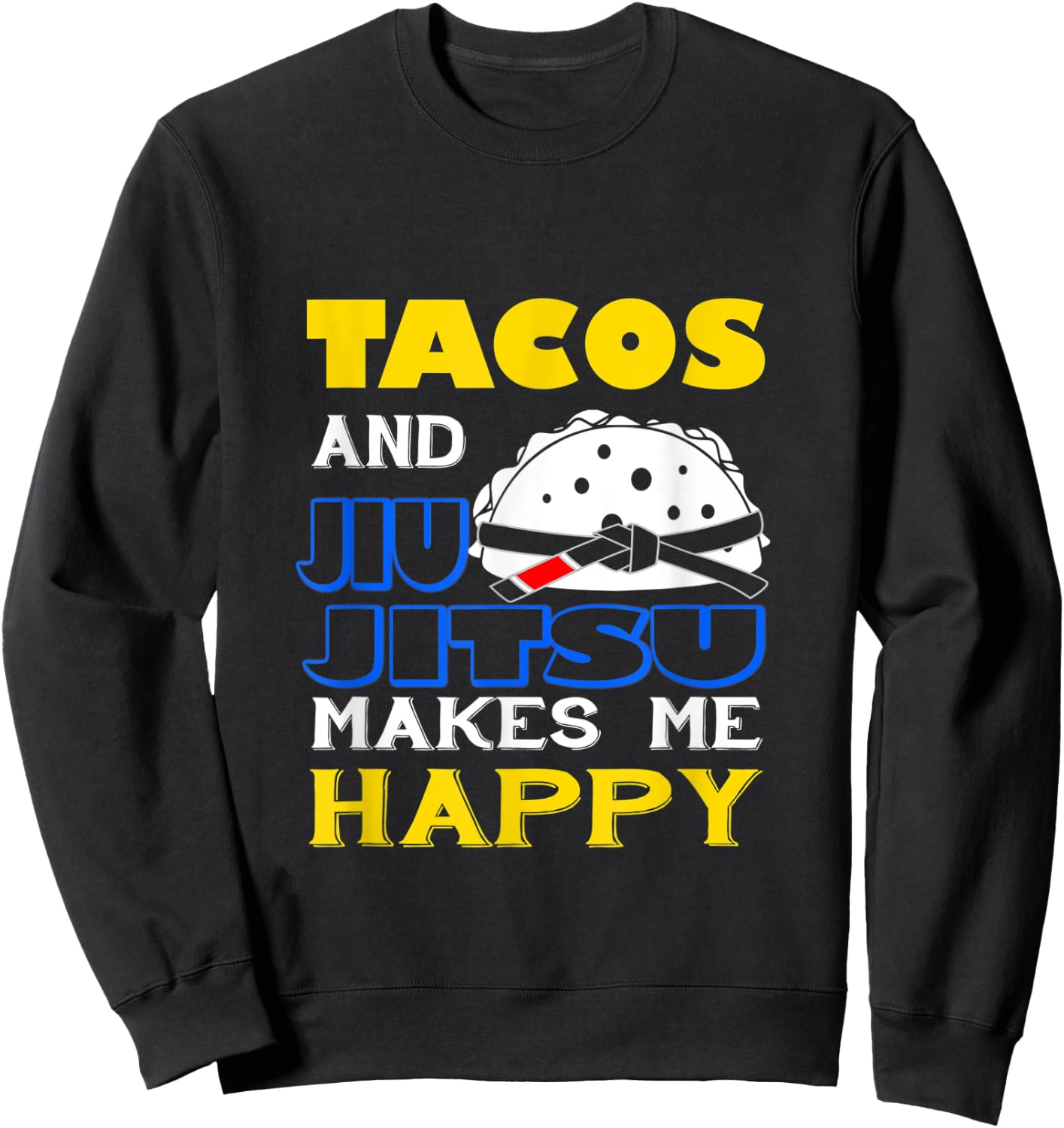 Tacos And Jiu-Jitsu Grappler , Funny BJJ Sweatshirt - Sweatshirt | Black