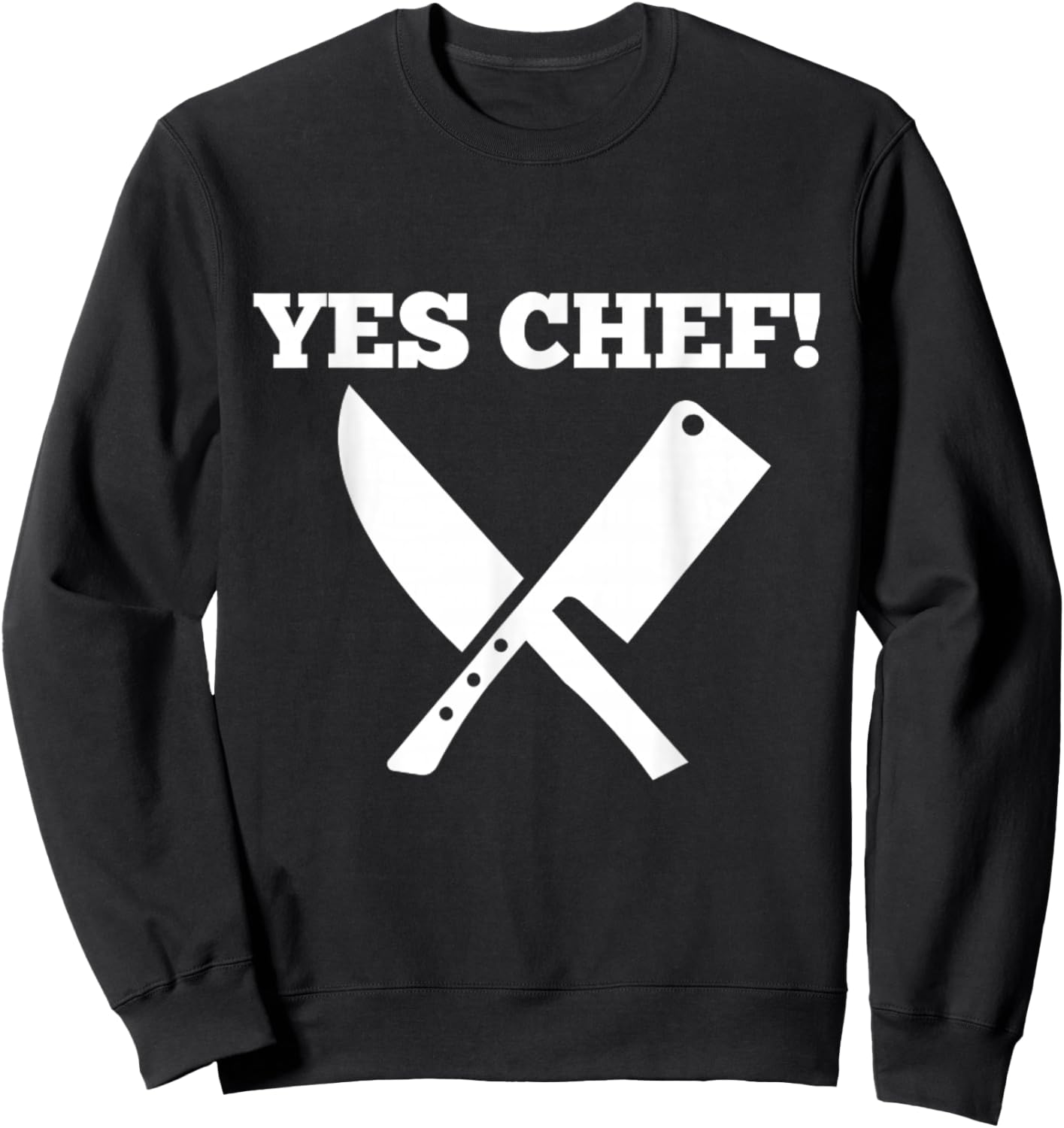 Funny Yes Chef! Design for Chefs. Yes Chef! Kitchen Chef Sweatshirt - Sweatshirt | Black