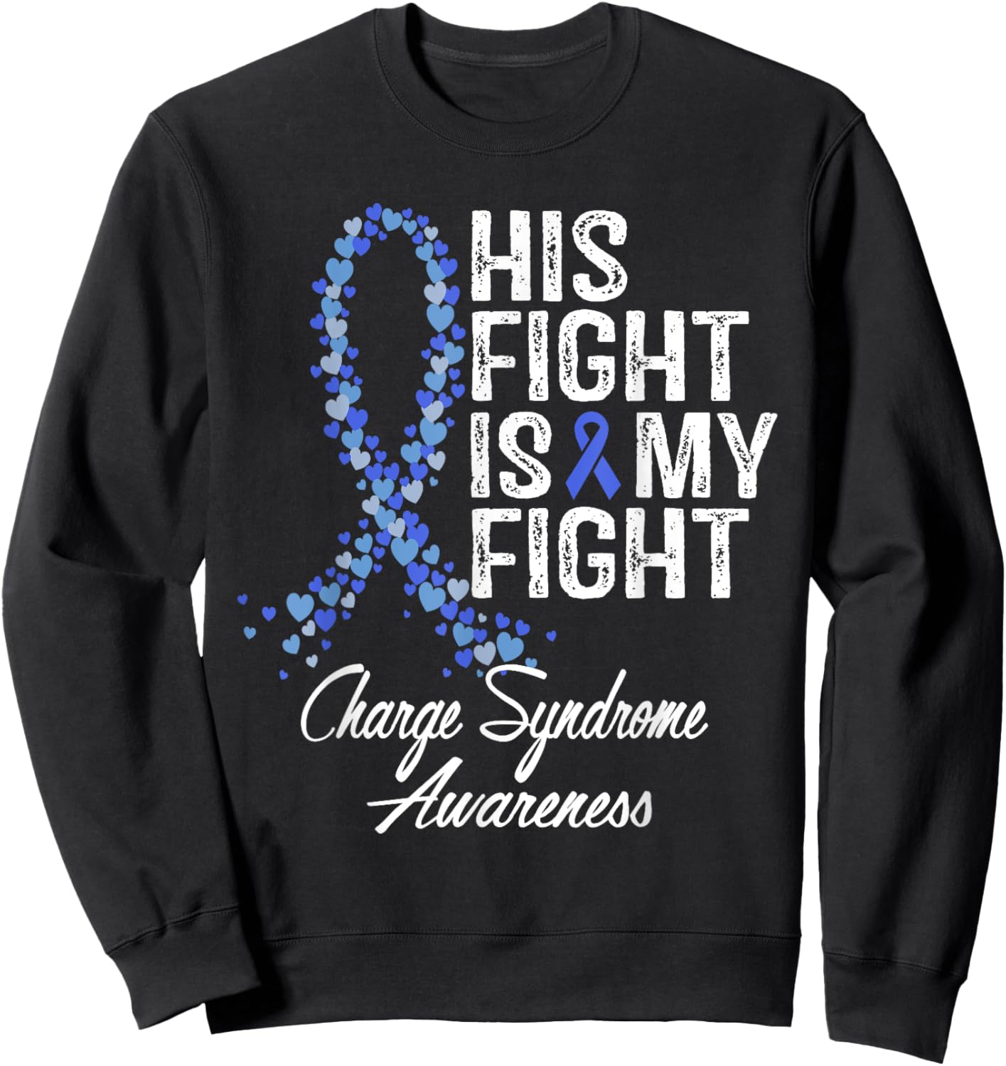 Charge Syndrome Awareness His Fight Is My Warrior Support Sweatshirt - Sweatshirt | Black