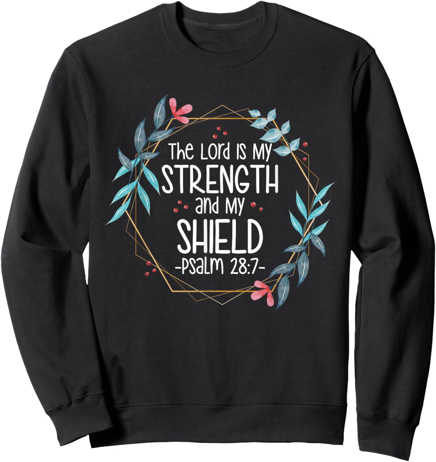 The Lord Is My Strength and My Shield Sweatshirt - Sweatshirt | Black