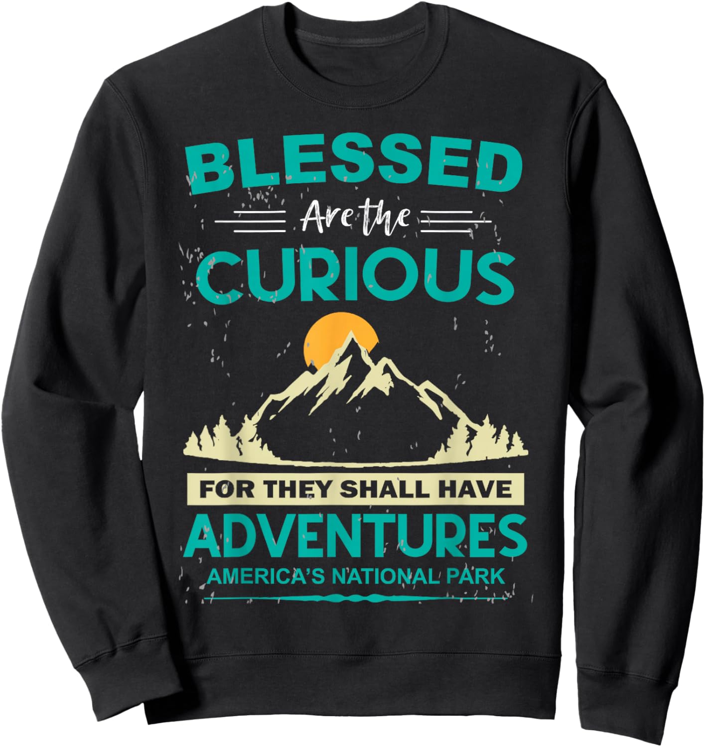 Blessed Are The Curious For They Shall Have Adventures Sweatshirt - Sweatshirt | Black