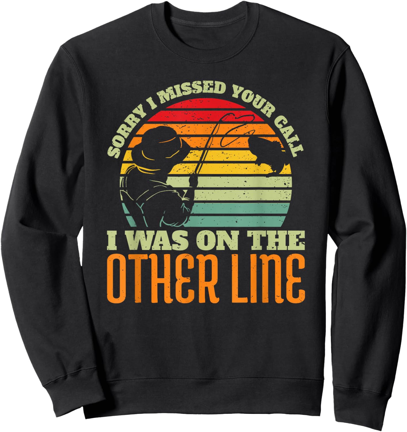 Sorry I Missed Your Call Was On Other Line Vintage Fishing Sweatshirt - Sweatshirt | Black
