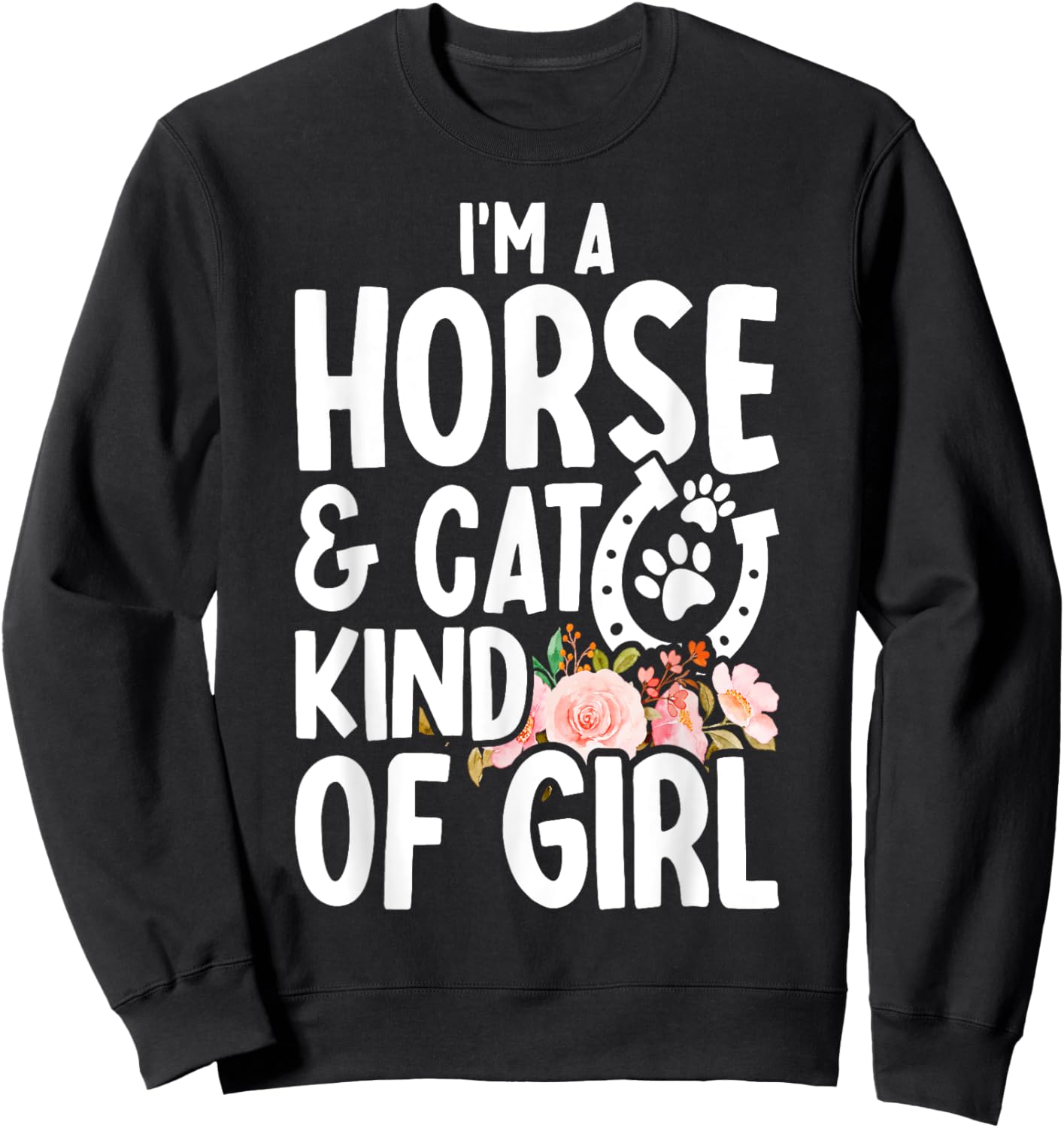 I Am Horse & Cat Kind Of Girl Horseshoe Paws Sweatshirt - Sweatshirt | Black