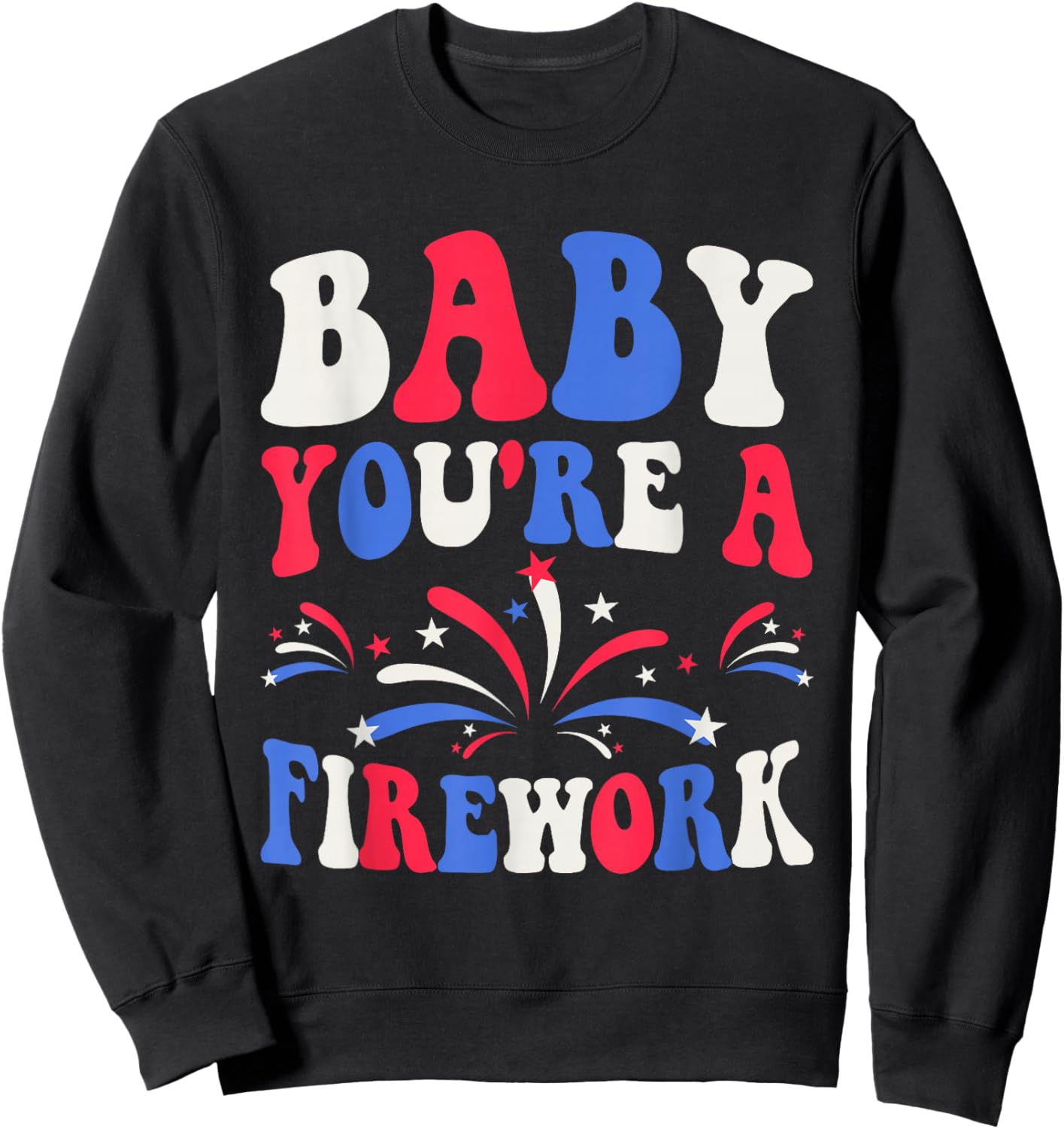 Groovy Baby You're A Firework 4th of July American Flag Sweatshirt - Sweatshirt | Black