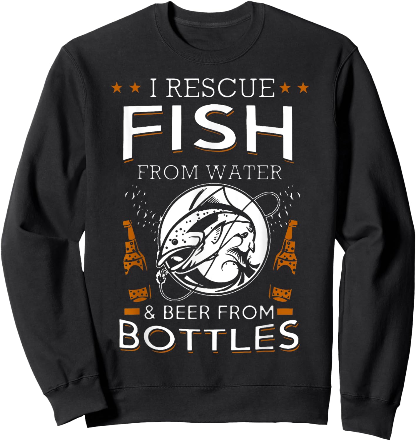 I Rescue Fish From Water And Beer From Bottles Fishing Sweatshirt - Sweatshirt | Black