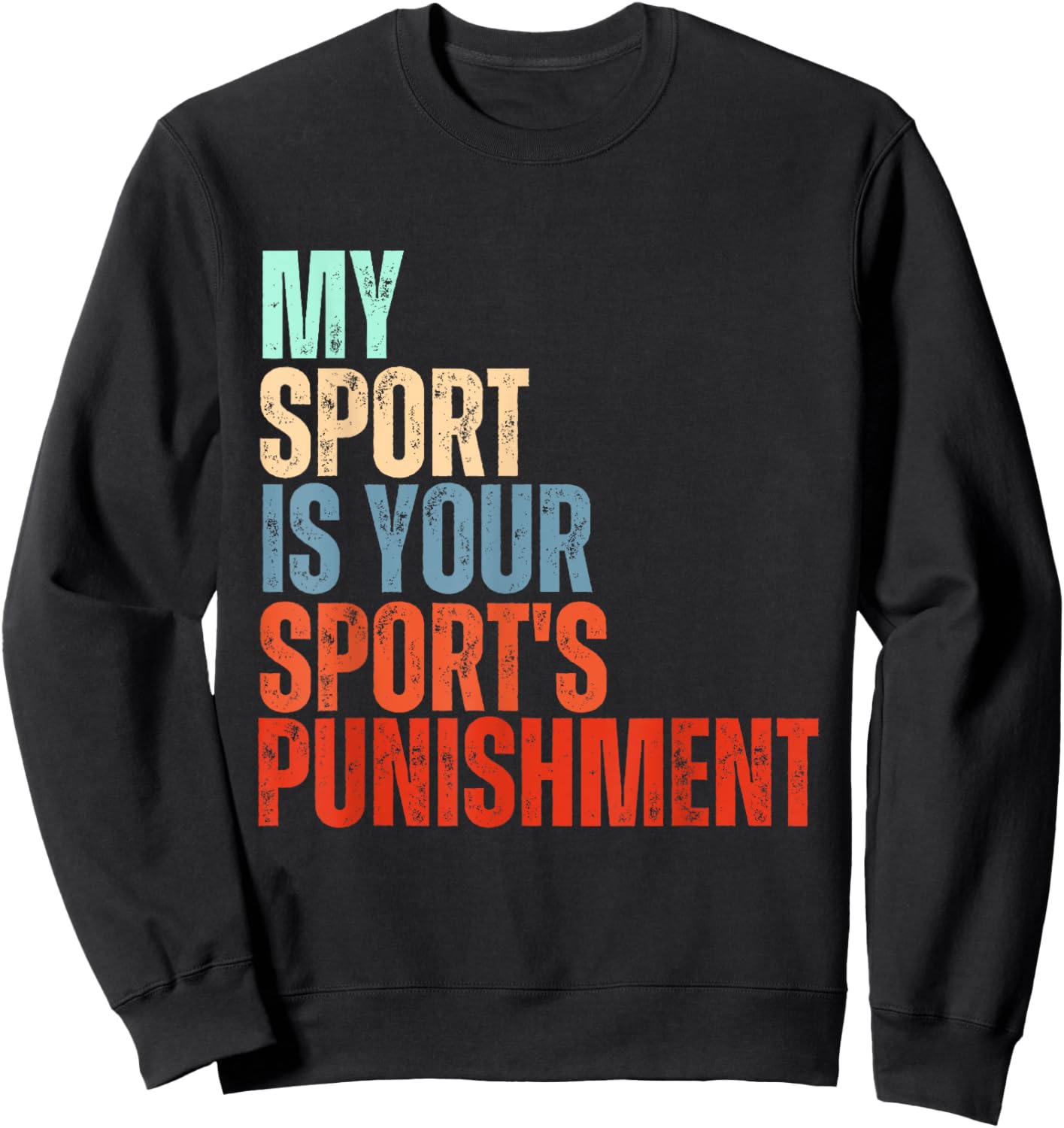 Funny cross-country my sport is your sport's punishment Sweatshirt - Sweatshirt | Black