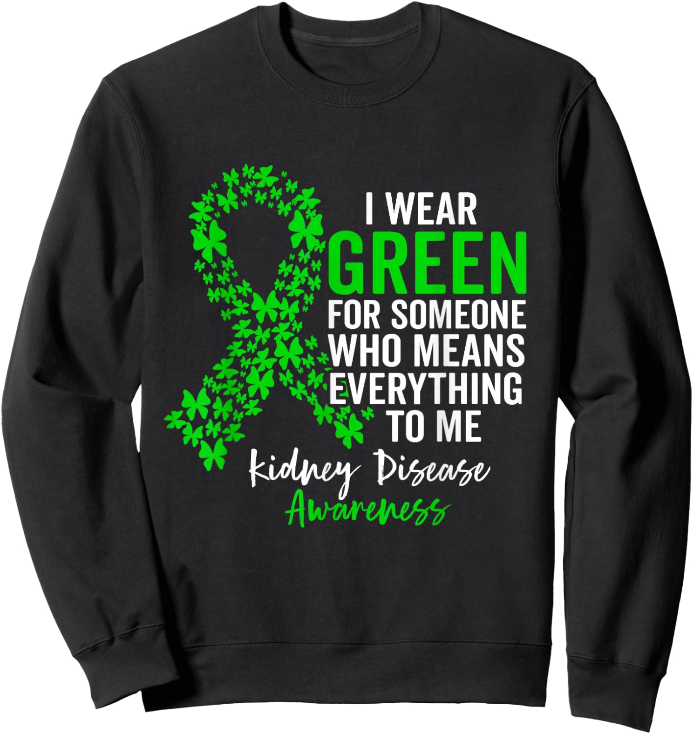 I Wear Green for Kidney Disease Awareness Support Squad Sweatshirt - Sweatshirt | Black