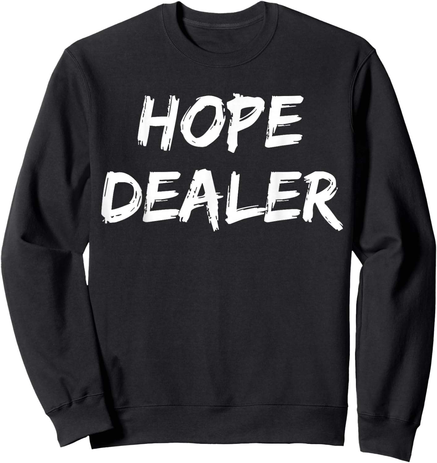 Motivational Hope Dealer Sweatshirt - Sweatshirt | Black