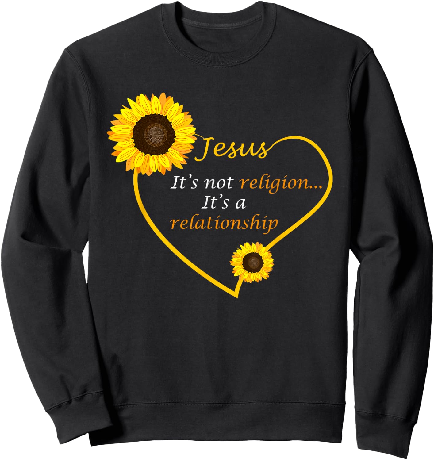 Jesus Not A Religion Funny Sunflower Christian Believer Gift Sweatshirt - Sweatshirt | Black