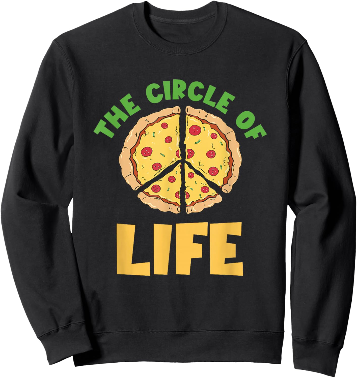 Pizza Circle Of Life Peace Pizza Slice Pepperoni Pizza Lover Sweatshirt - Sweatshirt | Black