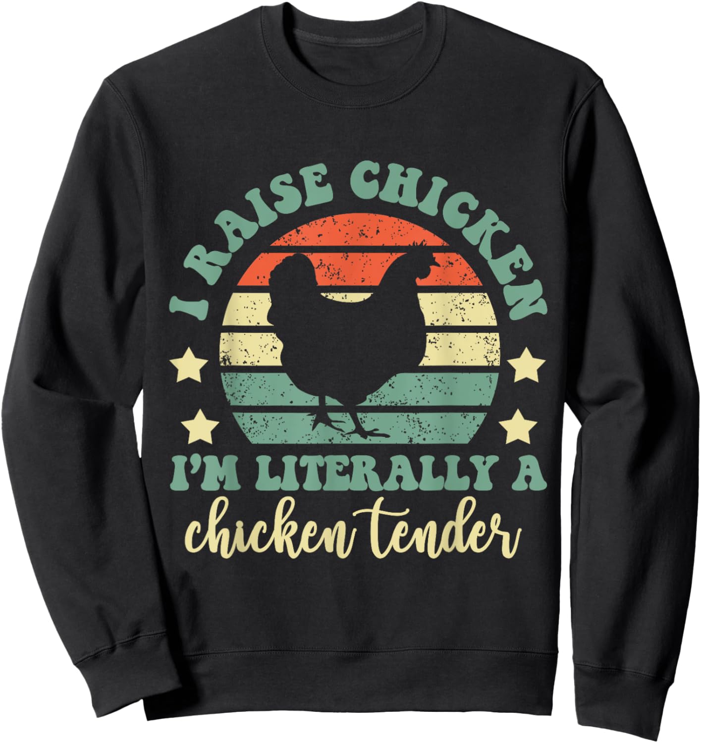I Raise Chickens I Am Literally A Chicken Tender Hens Farmer Sweatshirt - Sweatshirt | Black