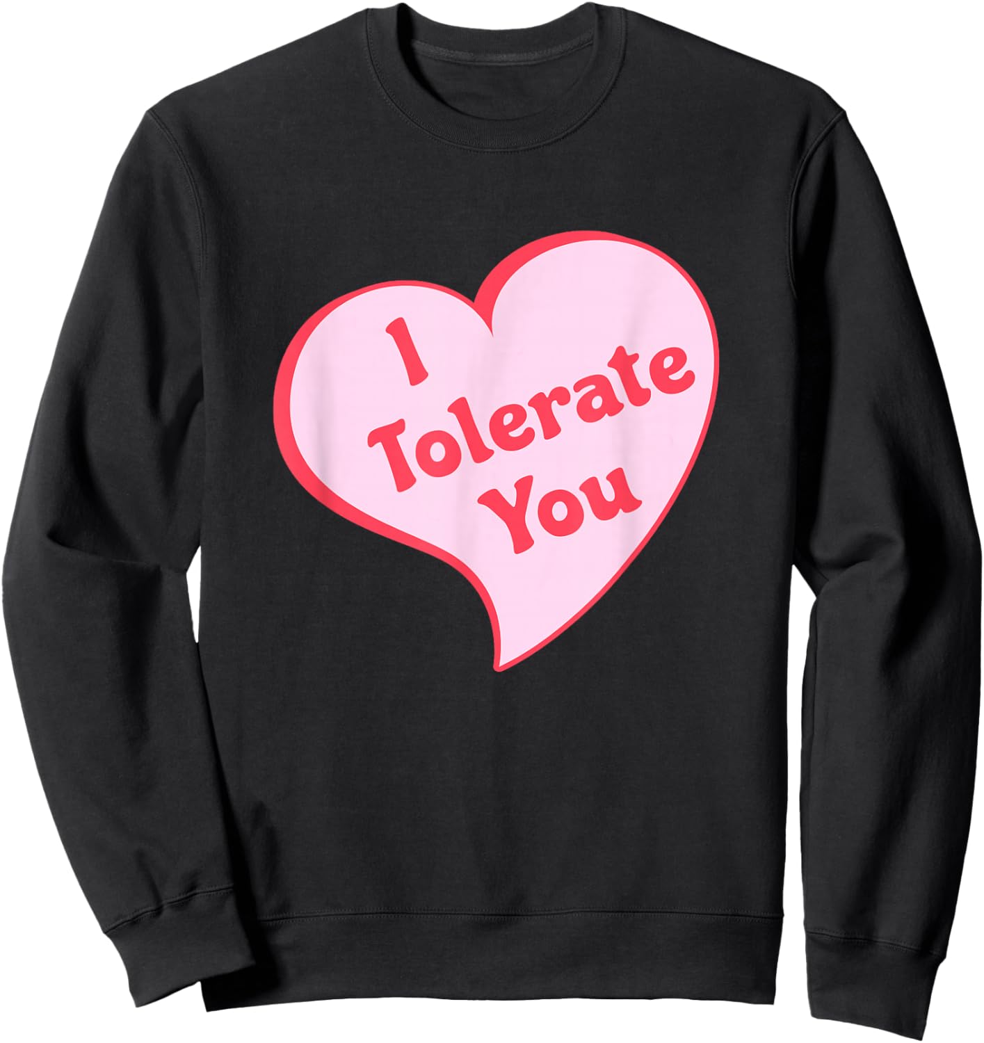 I Tolerate You Heart Sweatshirt - Sweatshirt | Black