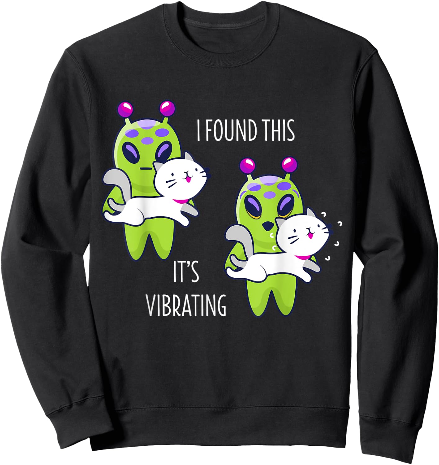 I Found This It's Vibrating Funny Alien Cat Lover Gift Sweatshirt - Sweatshirt | Black