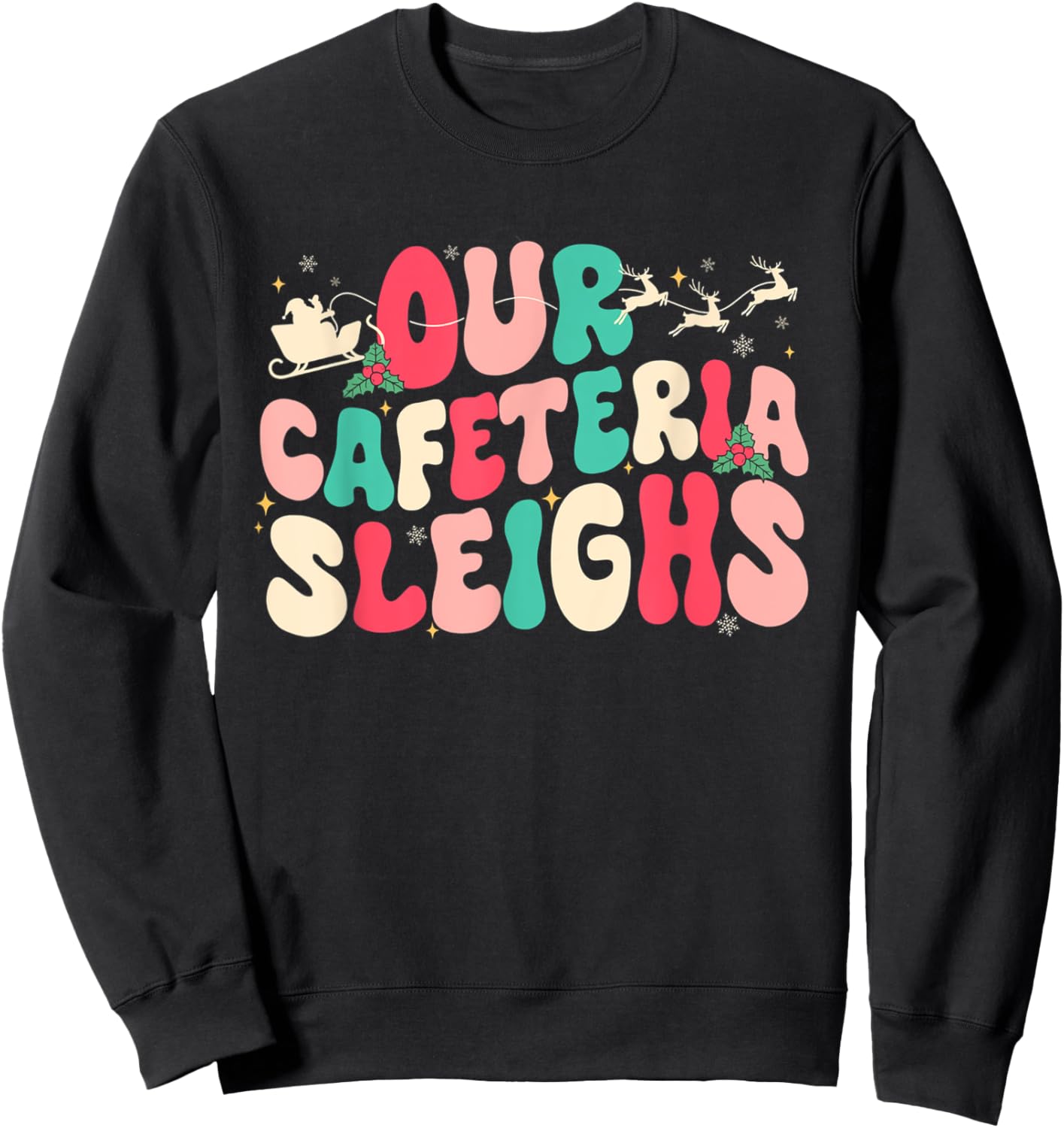 Groovy Our Cafeteria Sleighs Christmas Lunch Lady Women Sweatshirt - Sweatshirt | Black